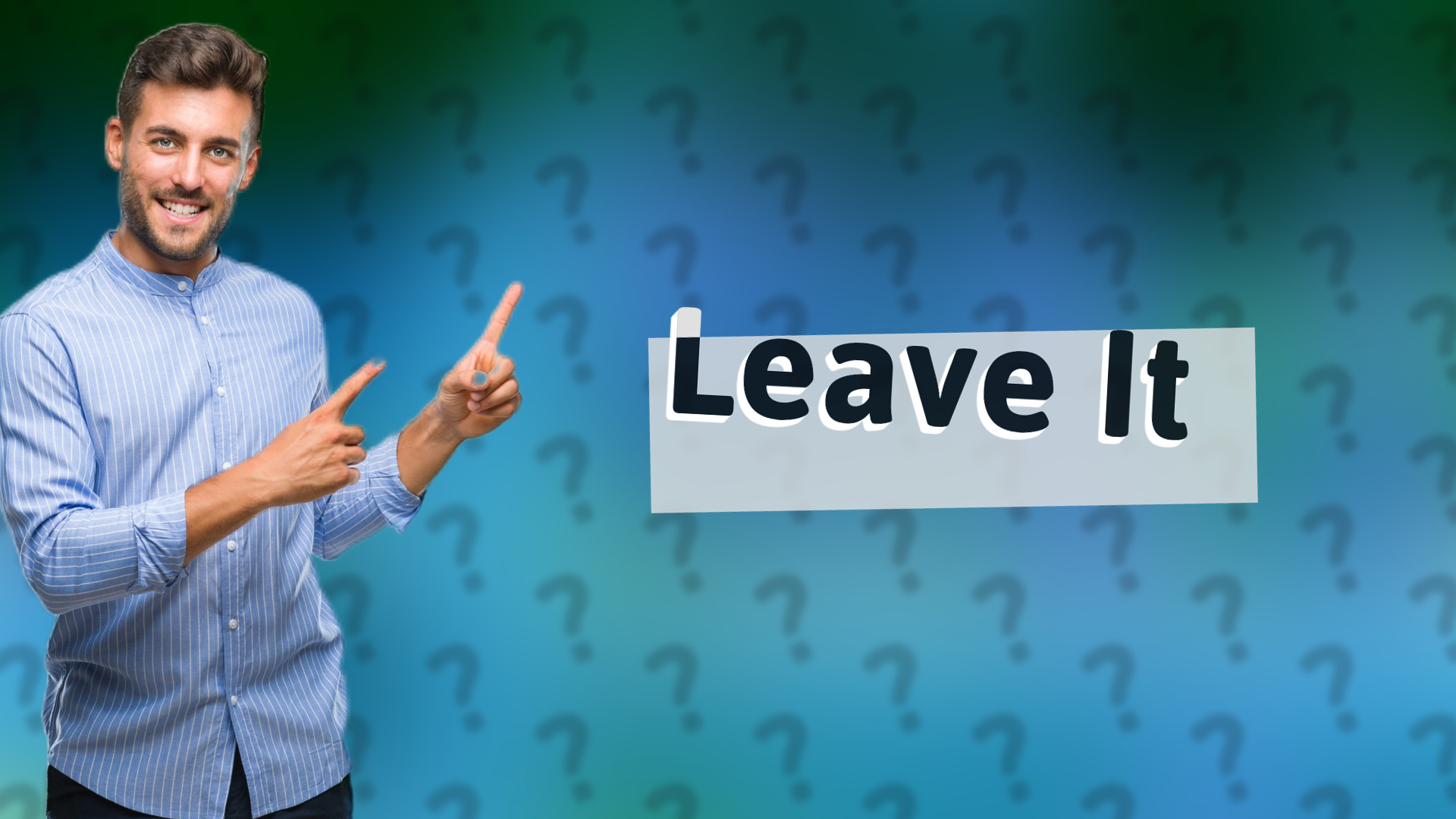 Leave It