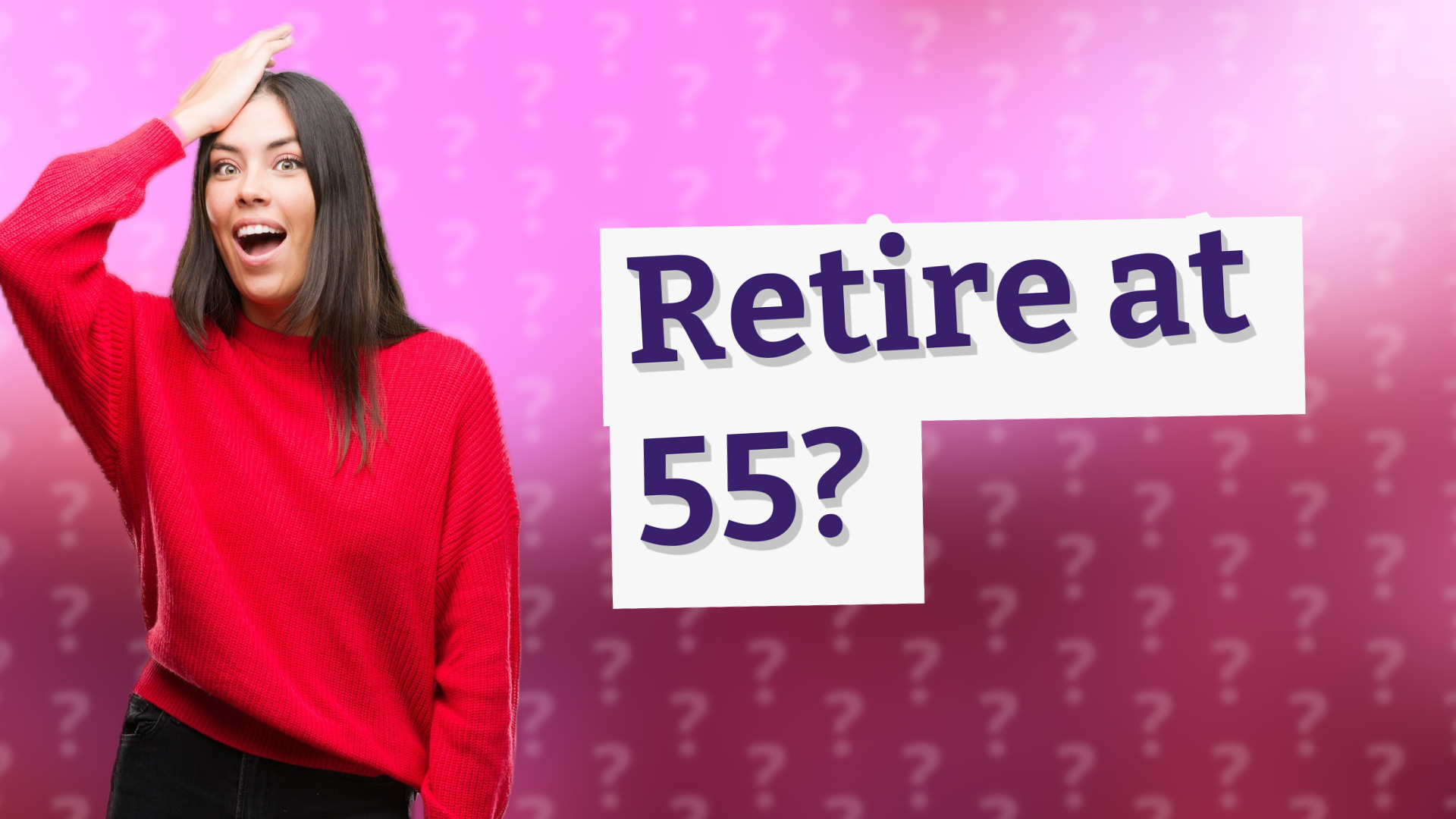 Retire at 55?