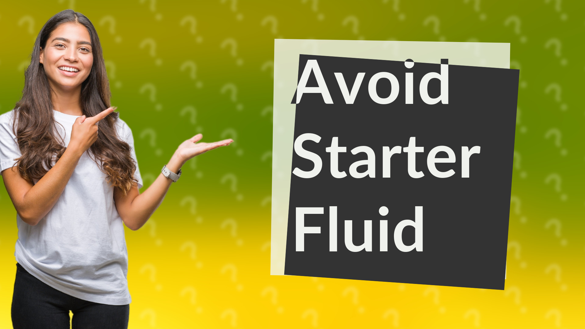 Avoid Starter Fluid