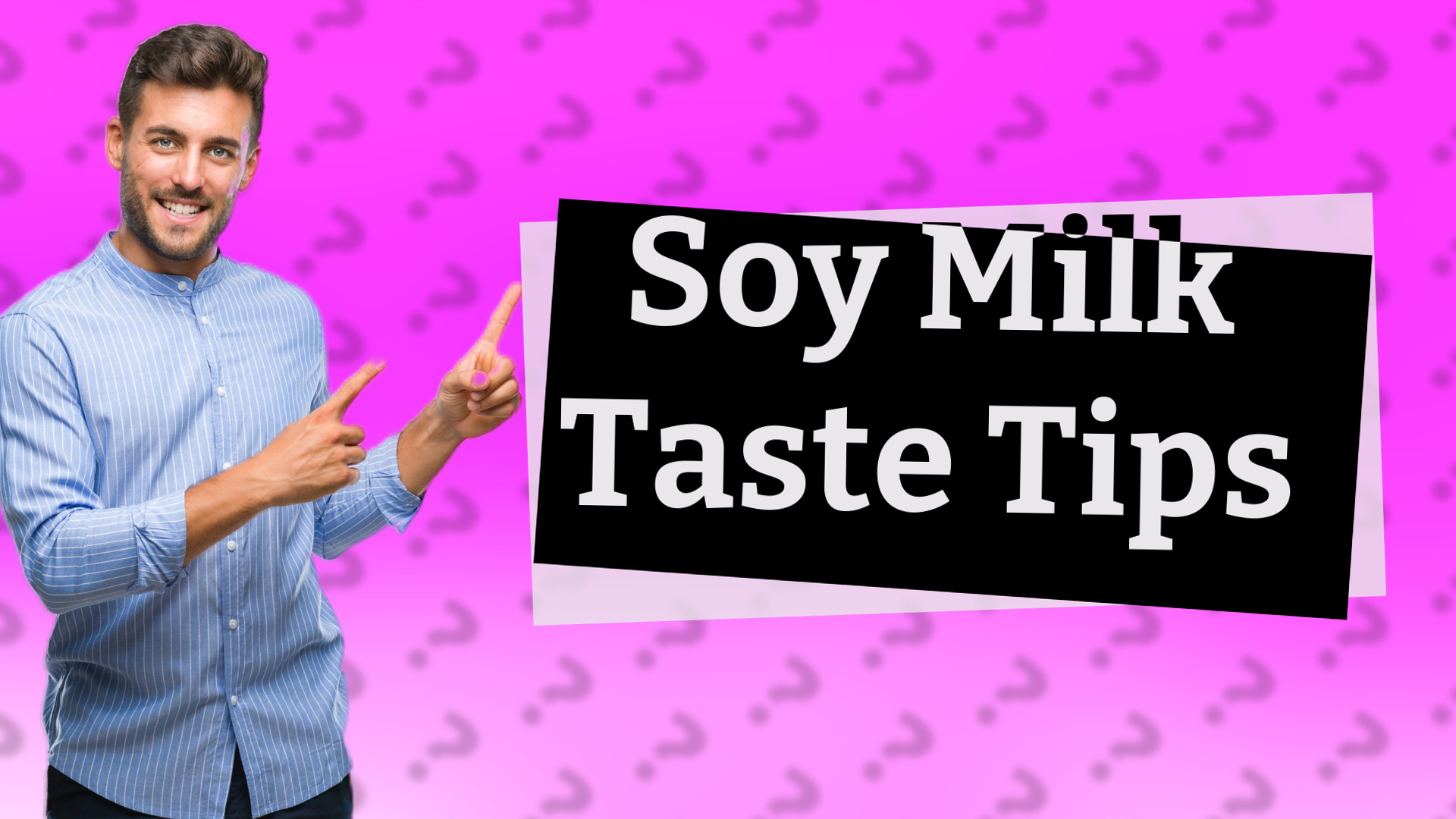 Soy Milk Taste Tips