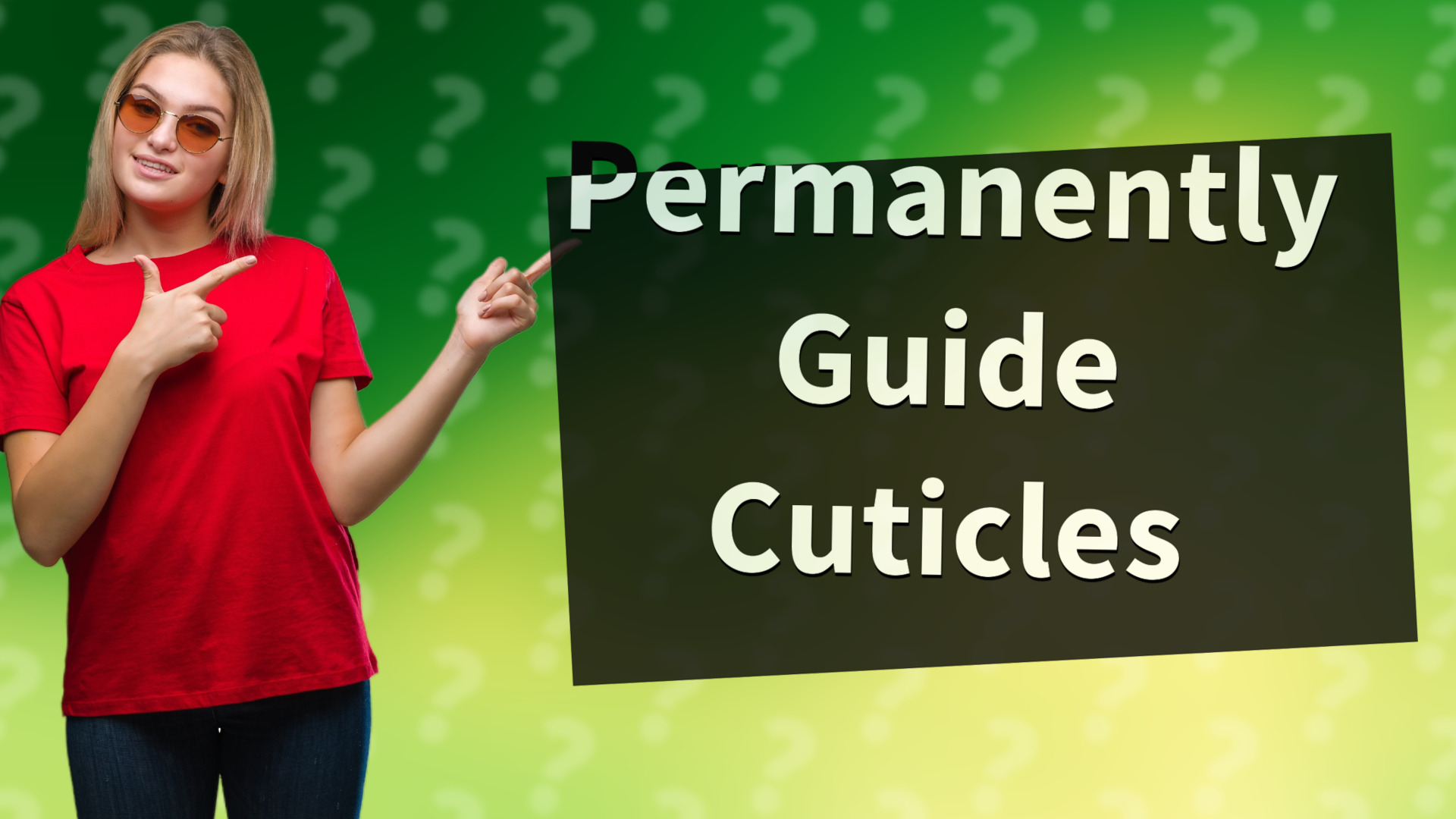 Permanently Guide Cuticles