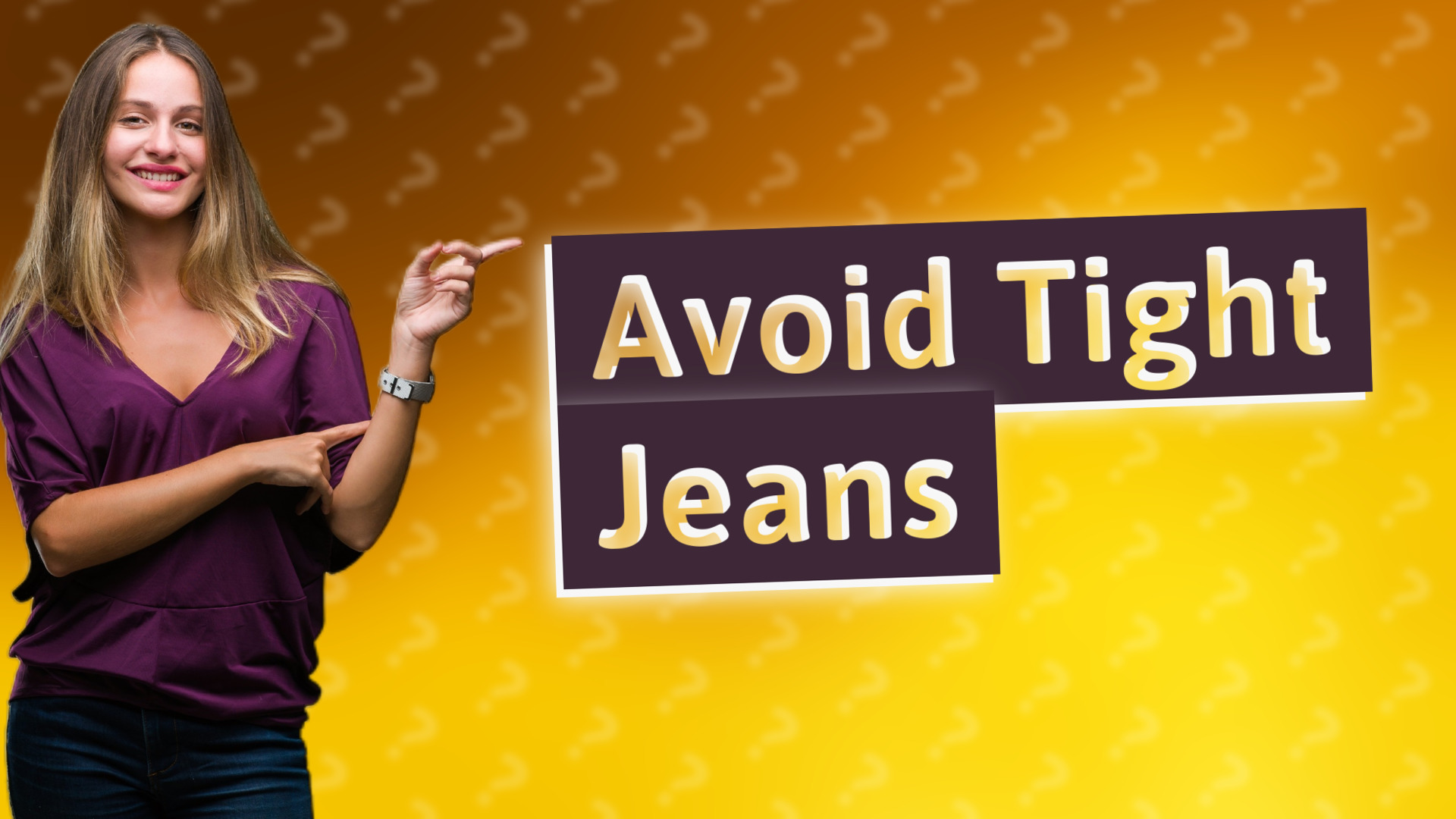 Avoid Tight Jeans