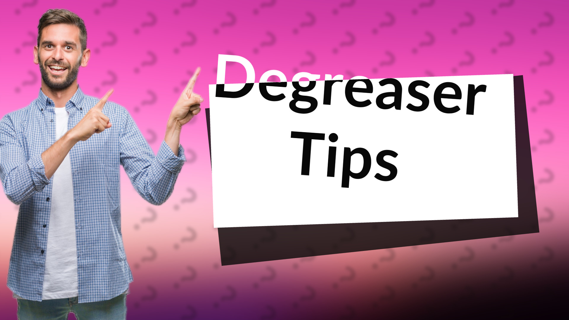 Degreaser Tips