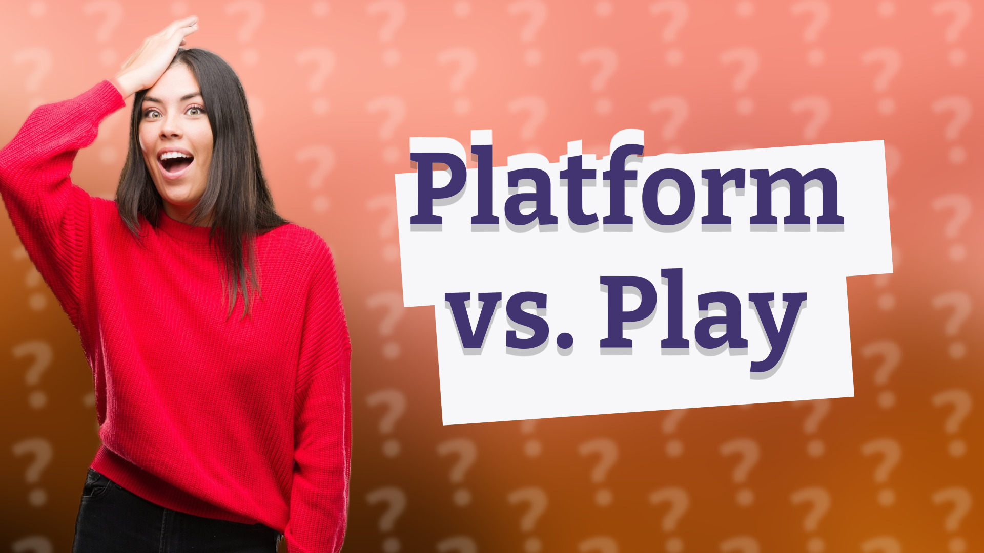 Platform vs. Play