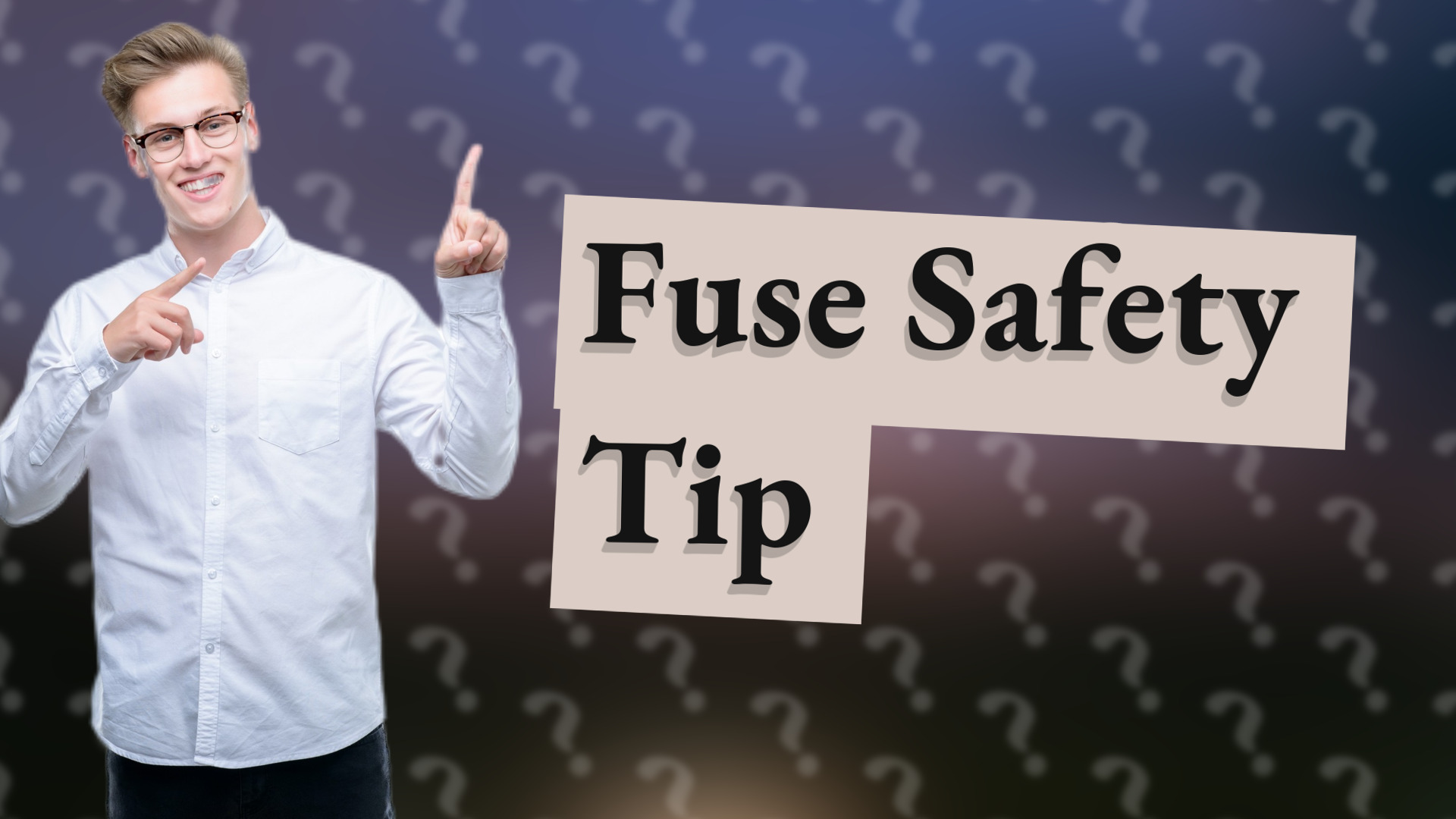 Fuse Safety Tip