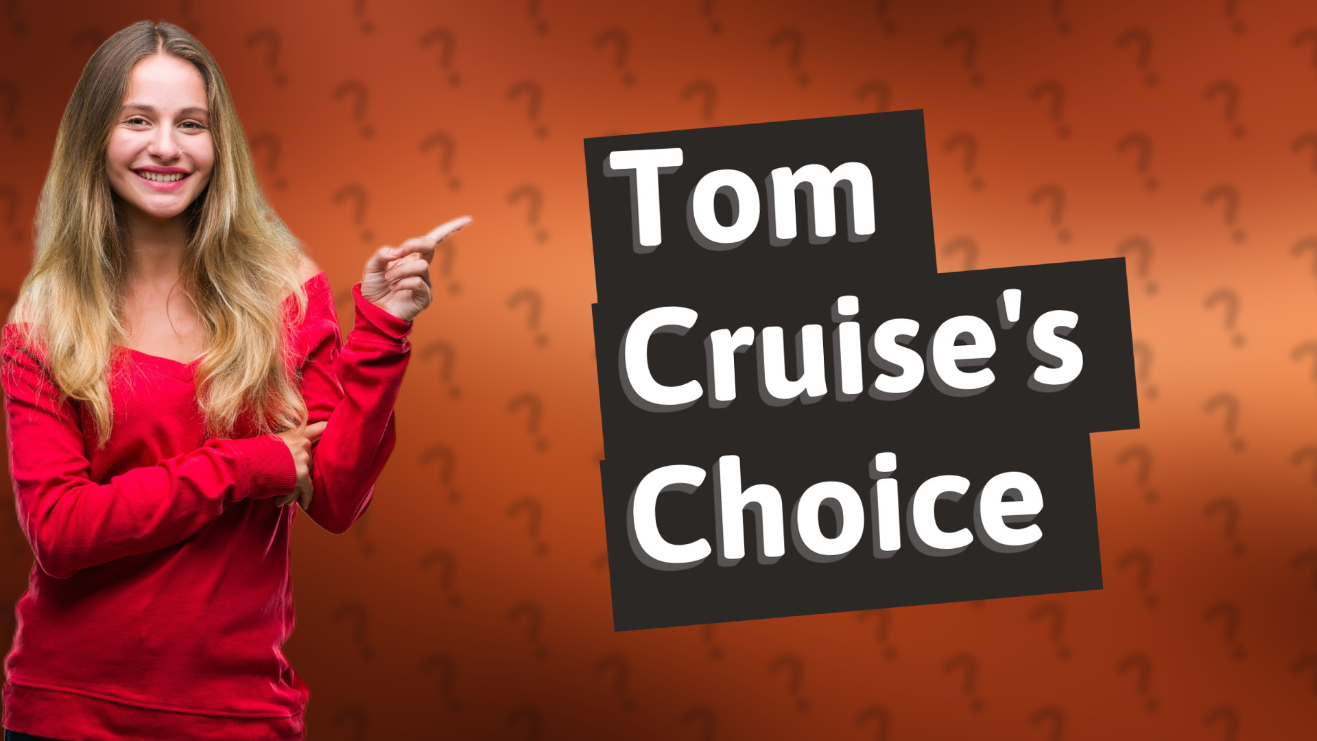 Tom Cruise's Choice