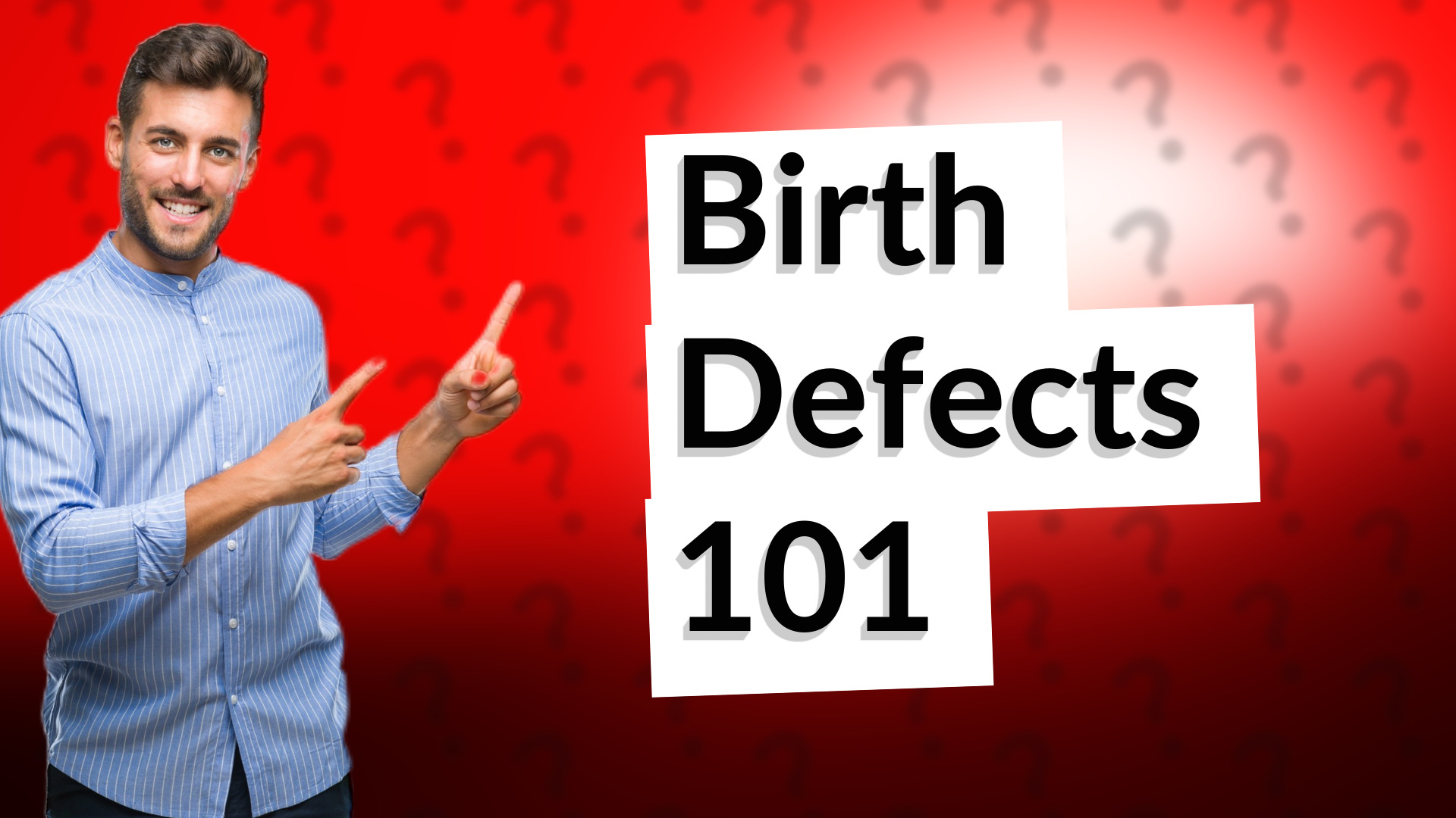 Birth Defects 101