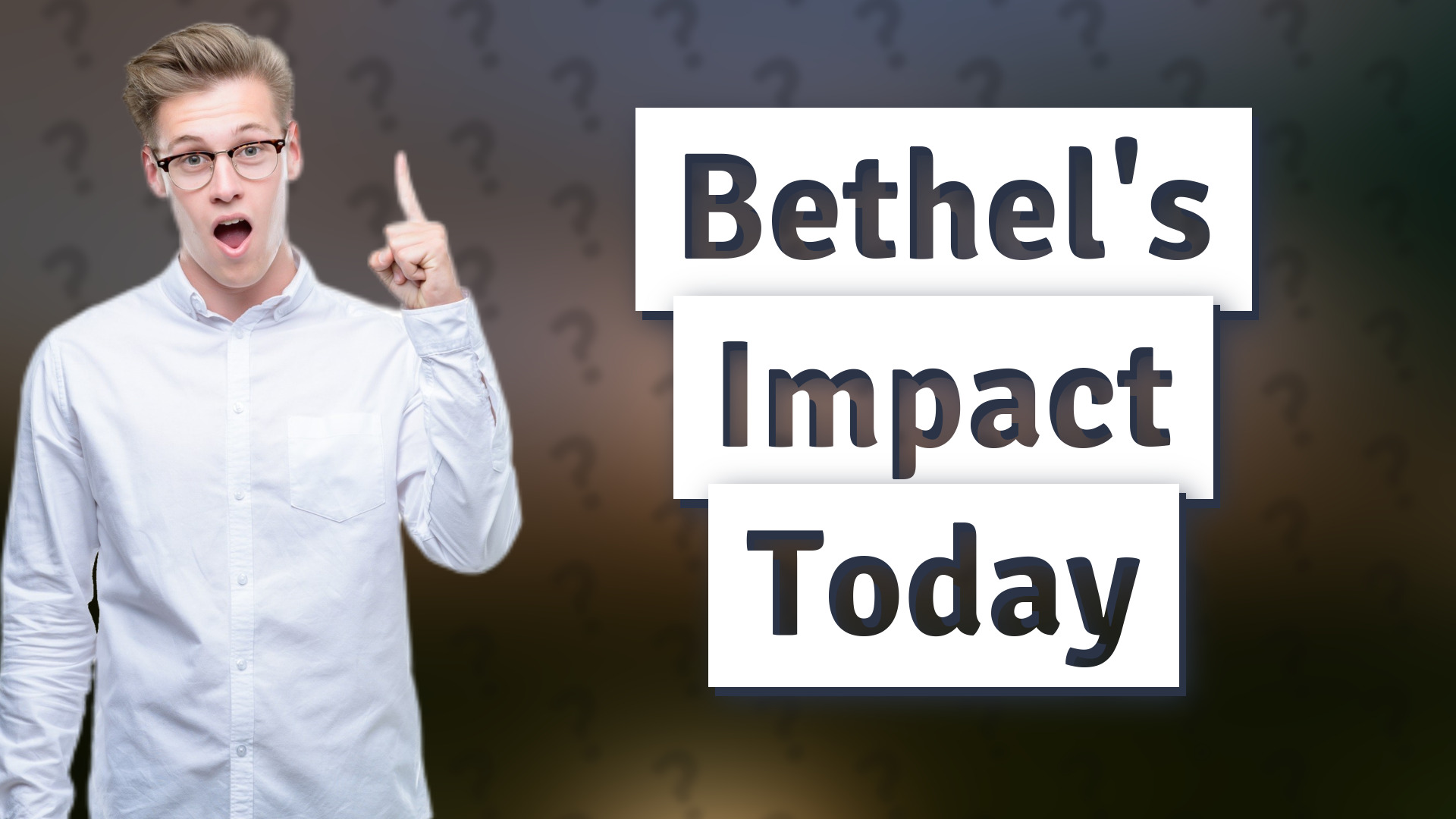Bethel's Impact Today