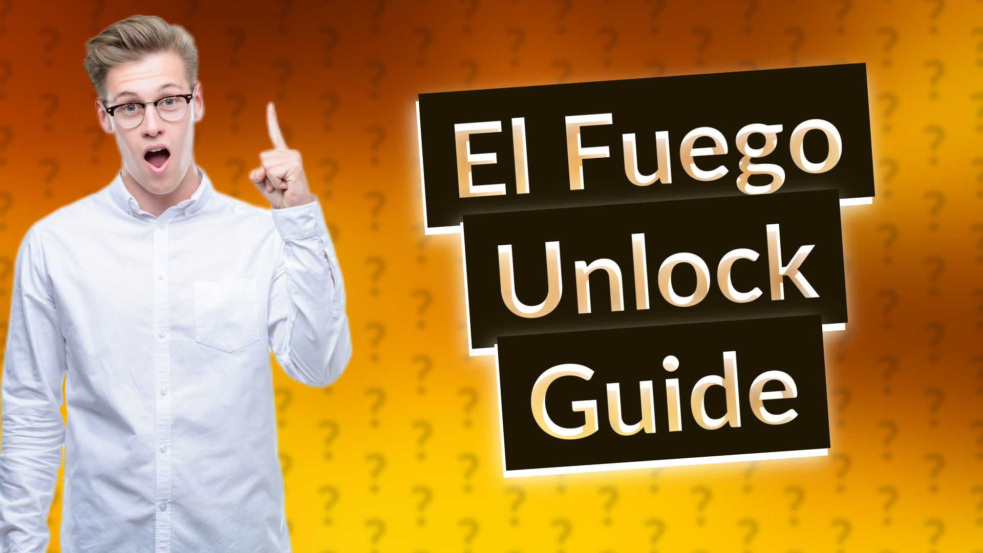 El Fuego Unlock Guide