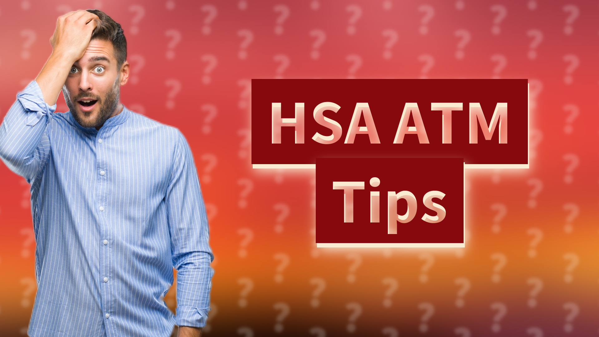 HSA ATM Tips