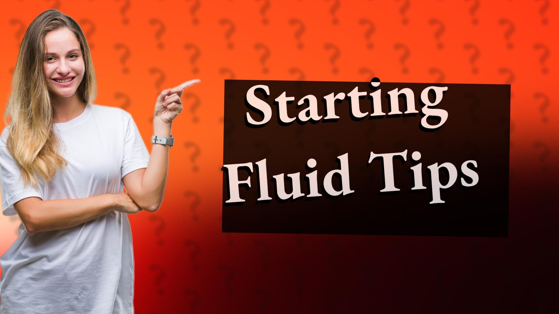 Starting Fluid Tips