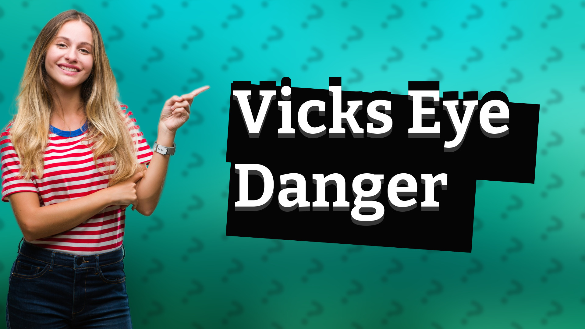 Vicks Eye Danger