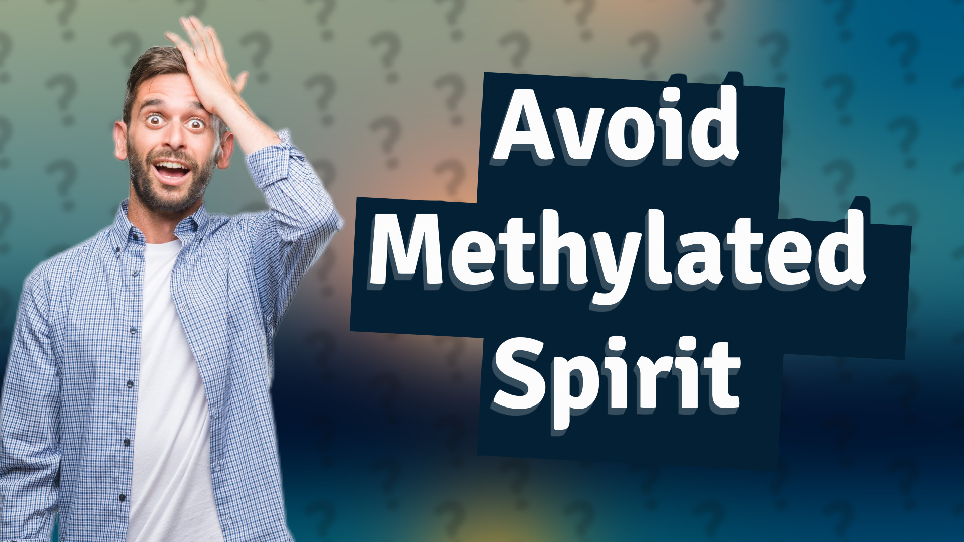 Avoid Methylated Spirit