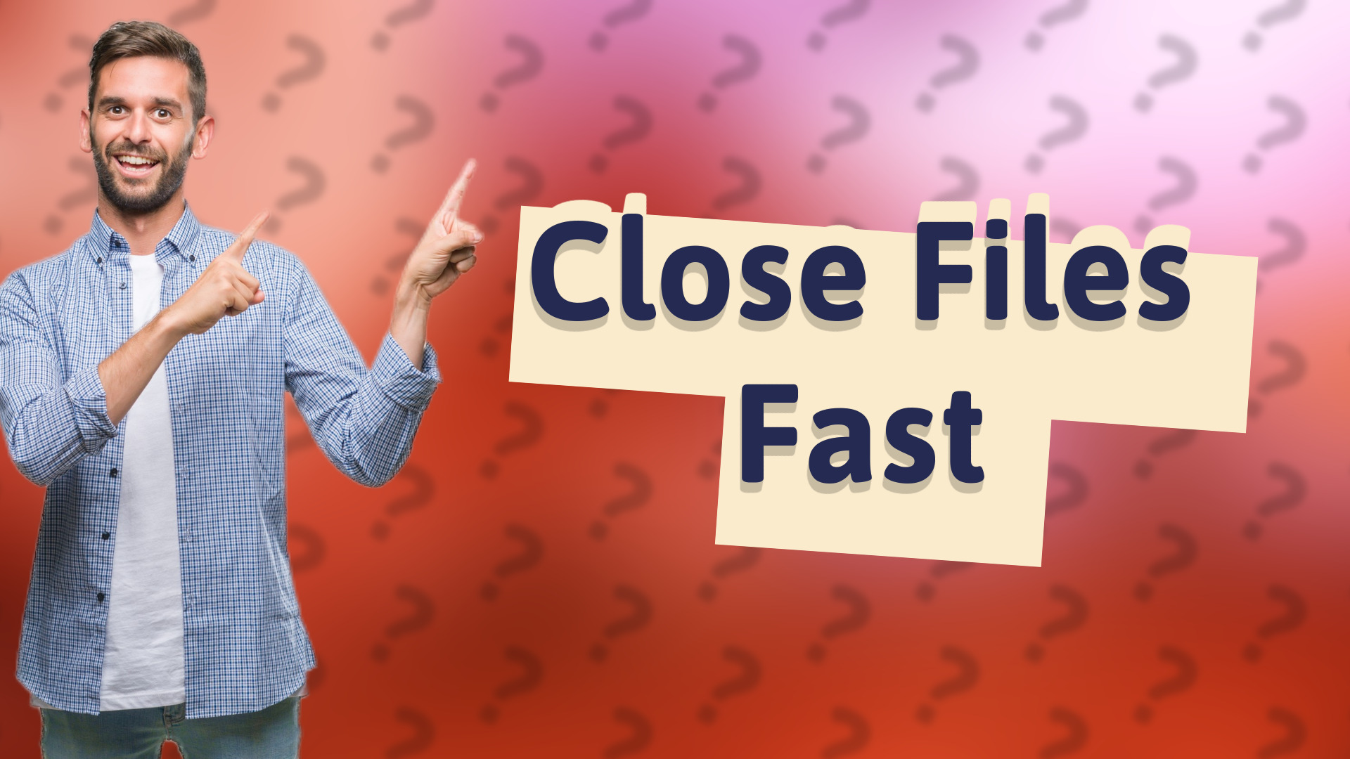 Close Files Fast