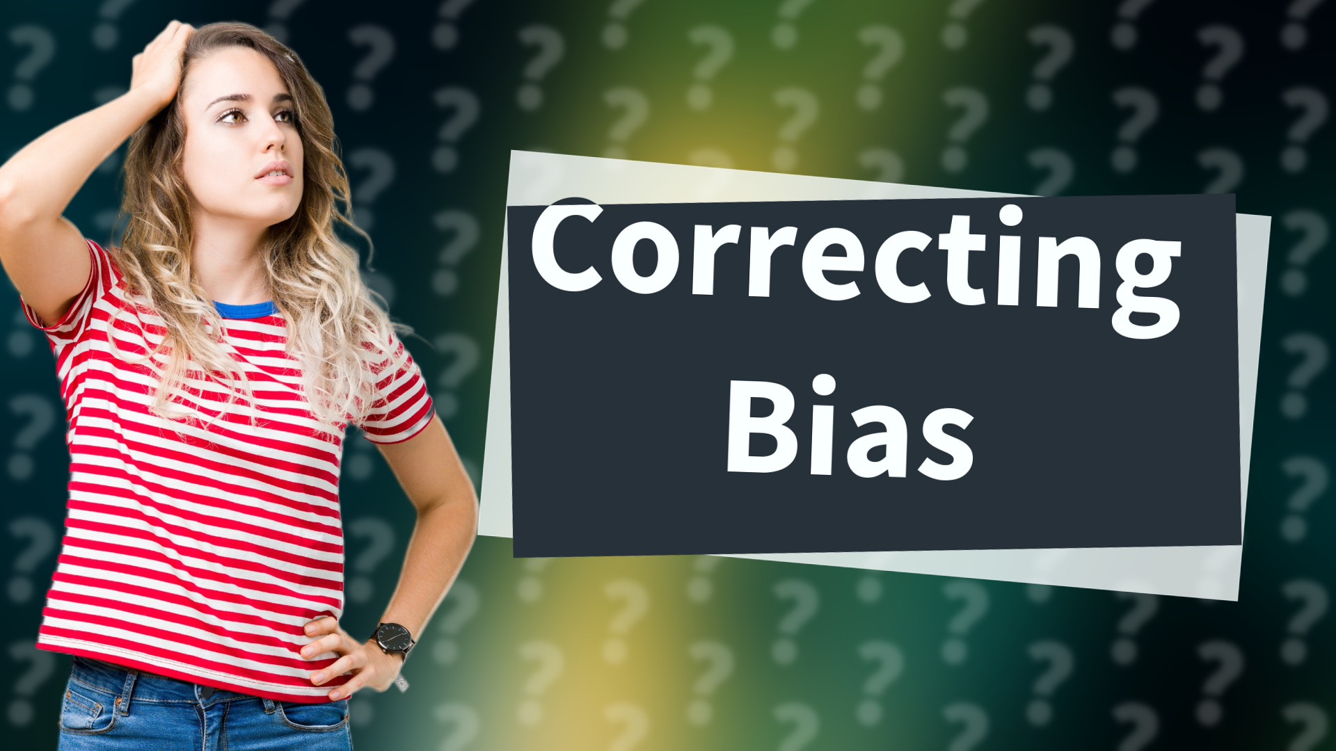 Correcting Bias