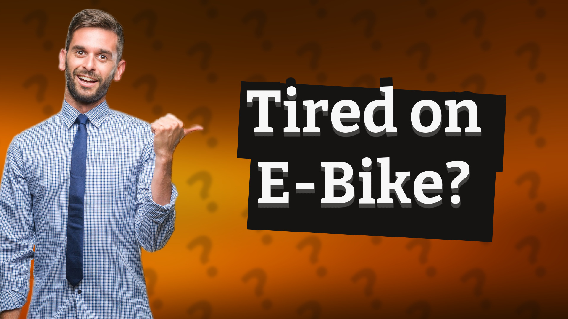 Tired on E-Bike?