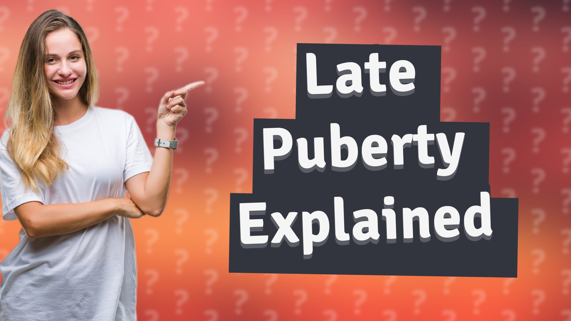 Late Puberty Explained