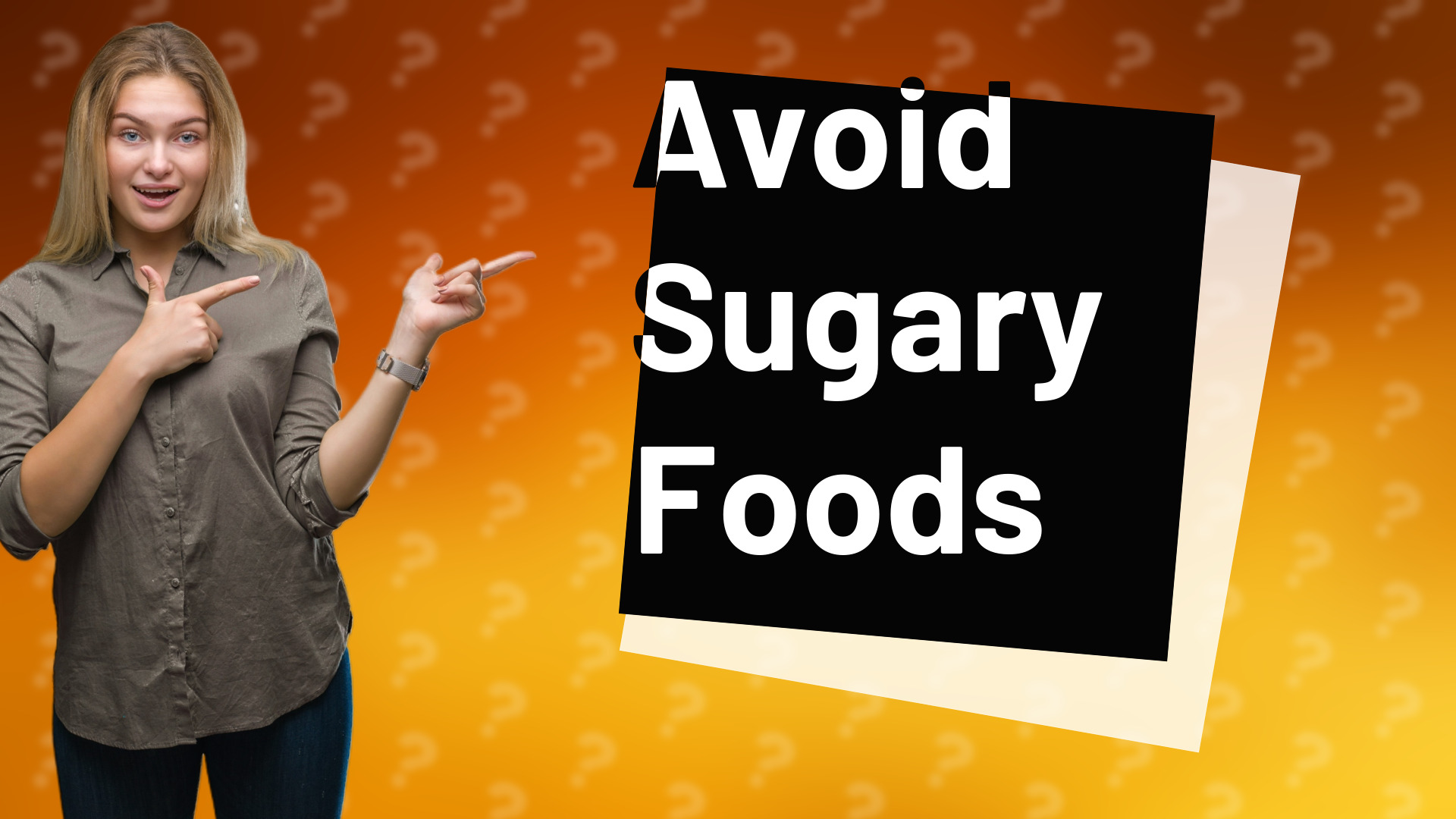 Avoid Sugary Foods