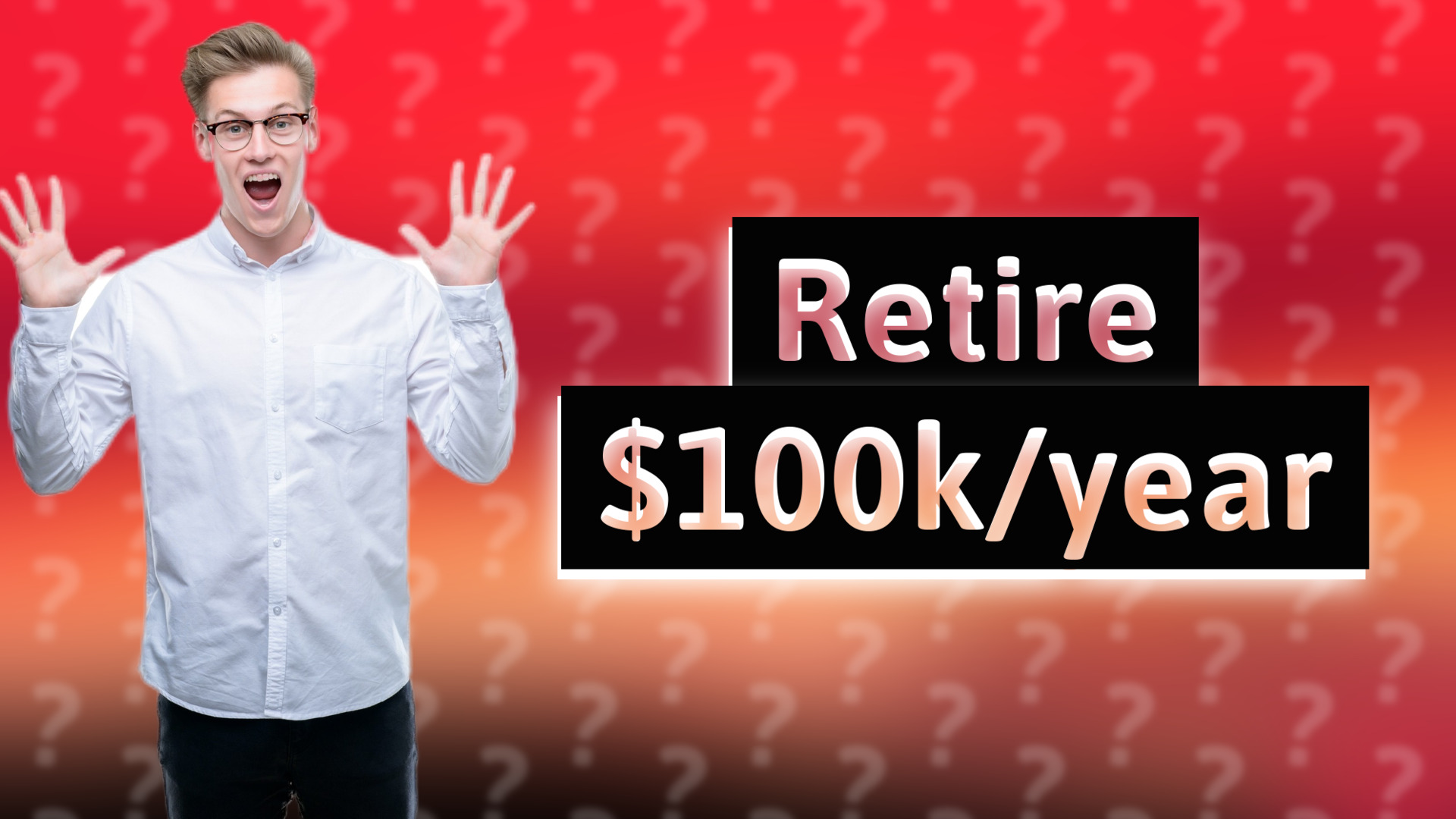 Retire $100k/year
