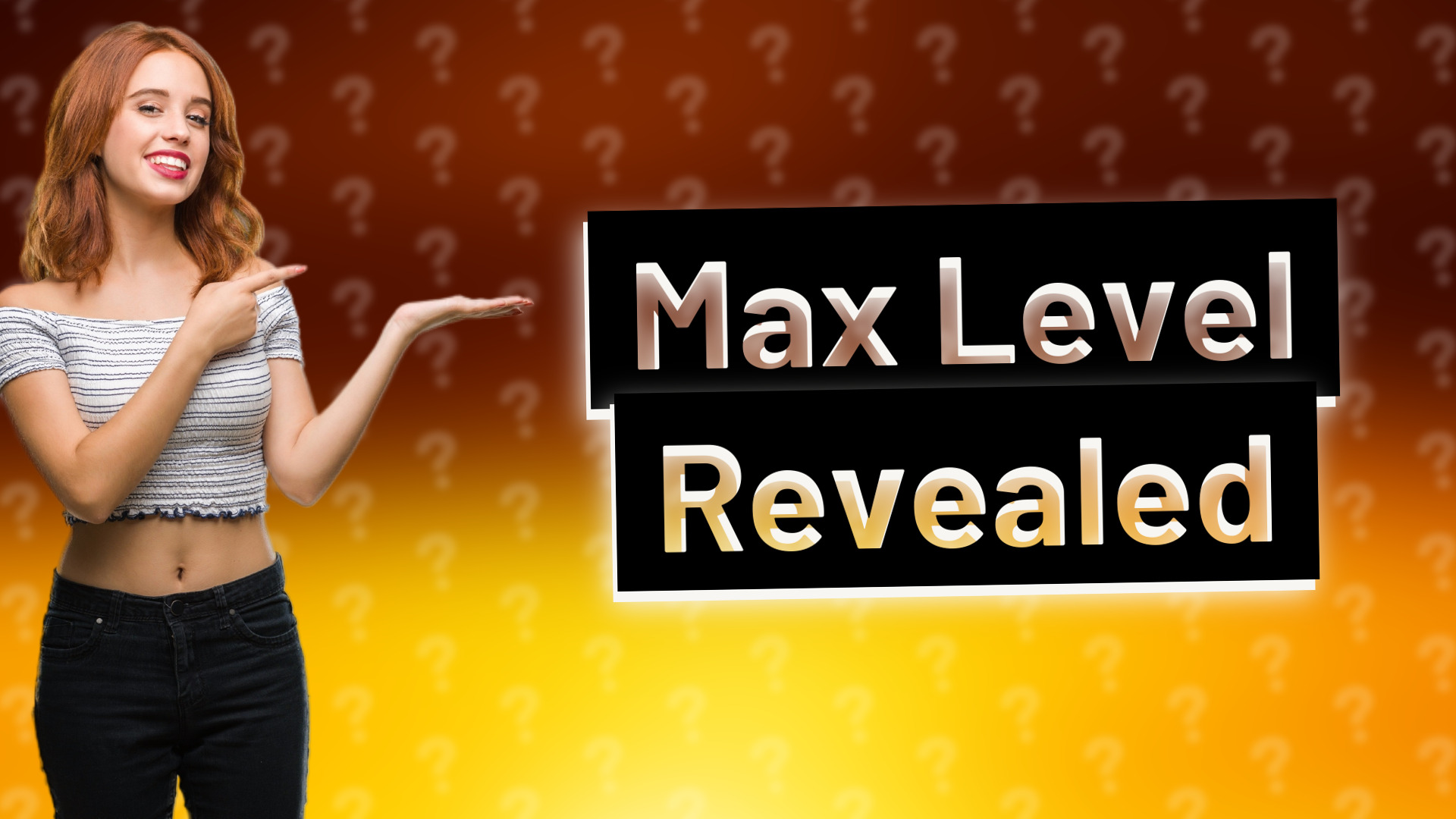 Max Level Revealed