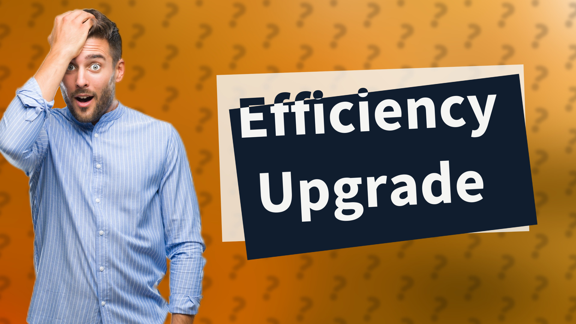 Efficiency Upgrade