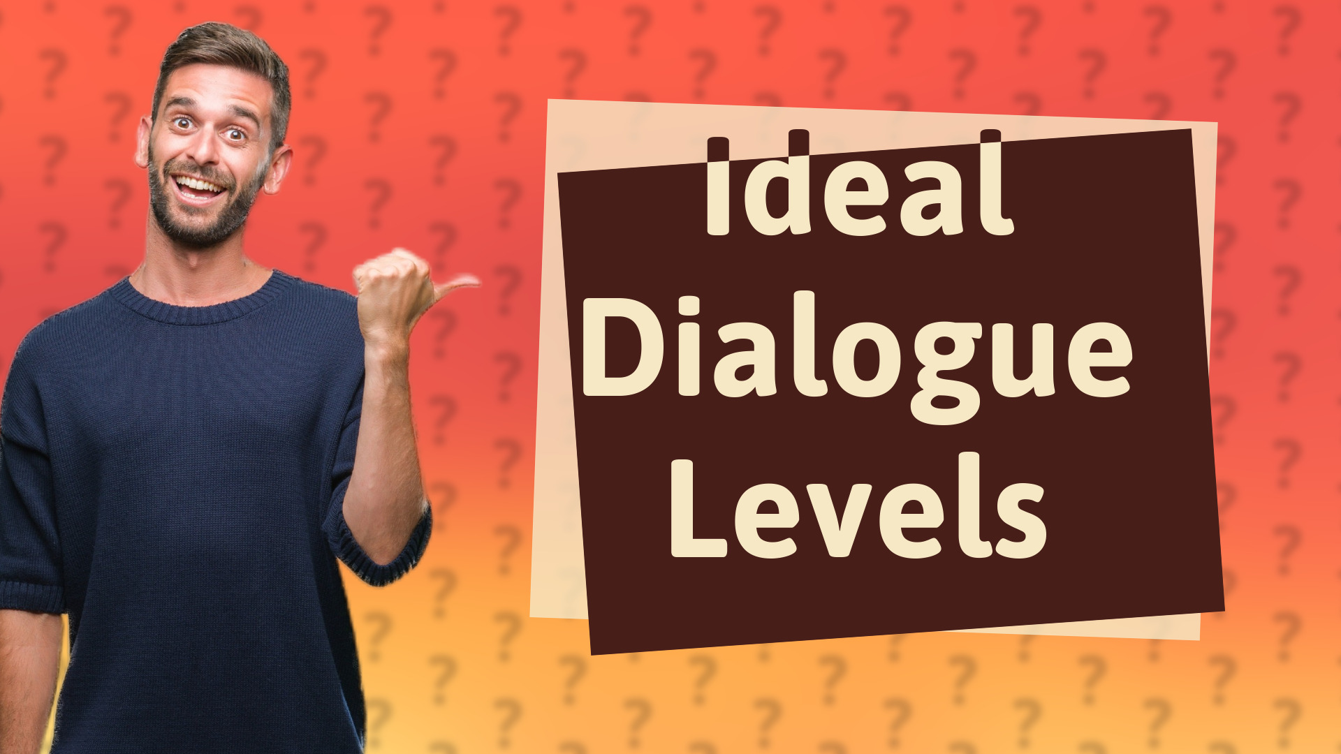 Ideal Dialogue Levels