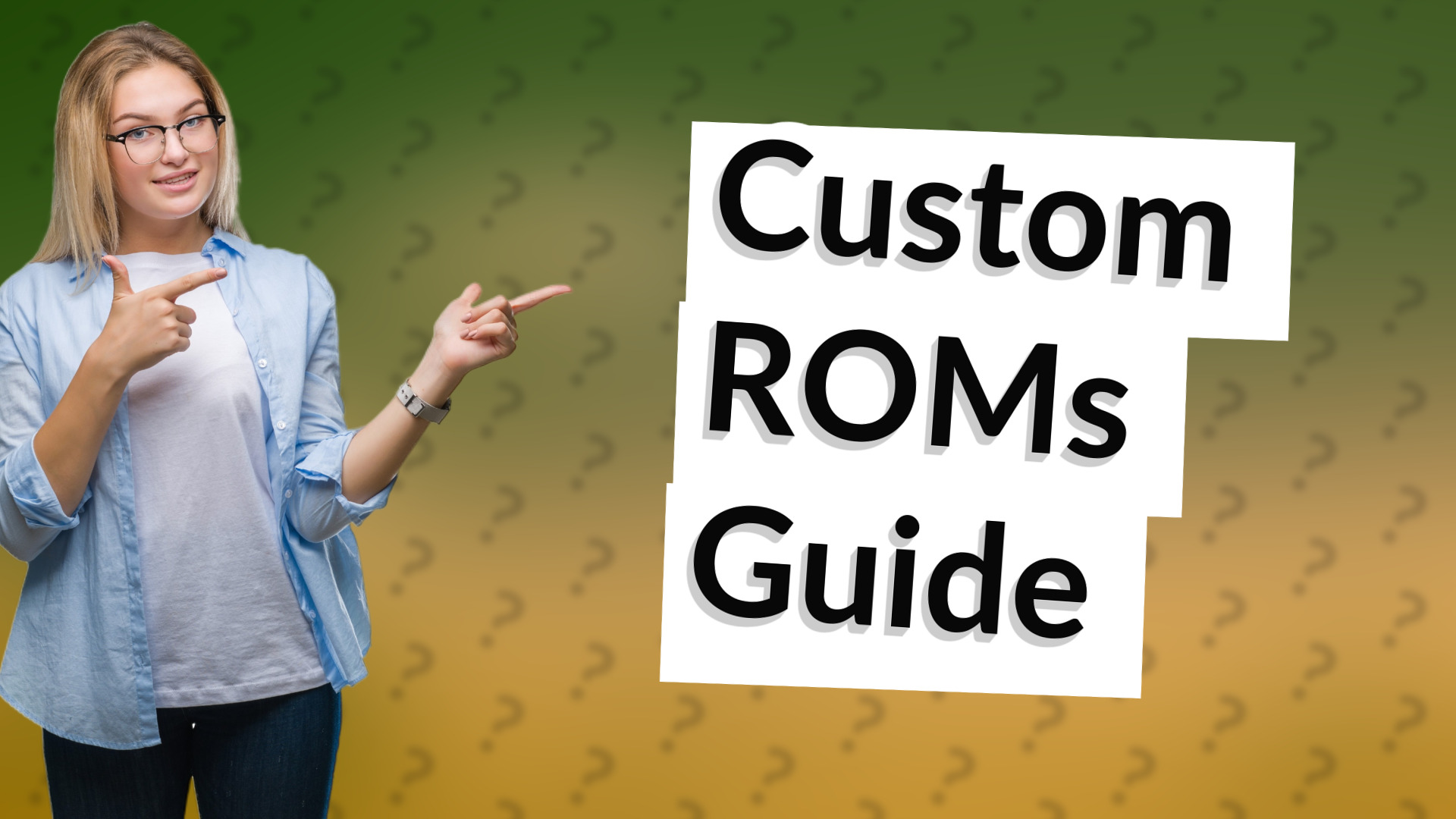 Custom ROMs Guide