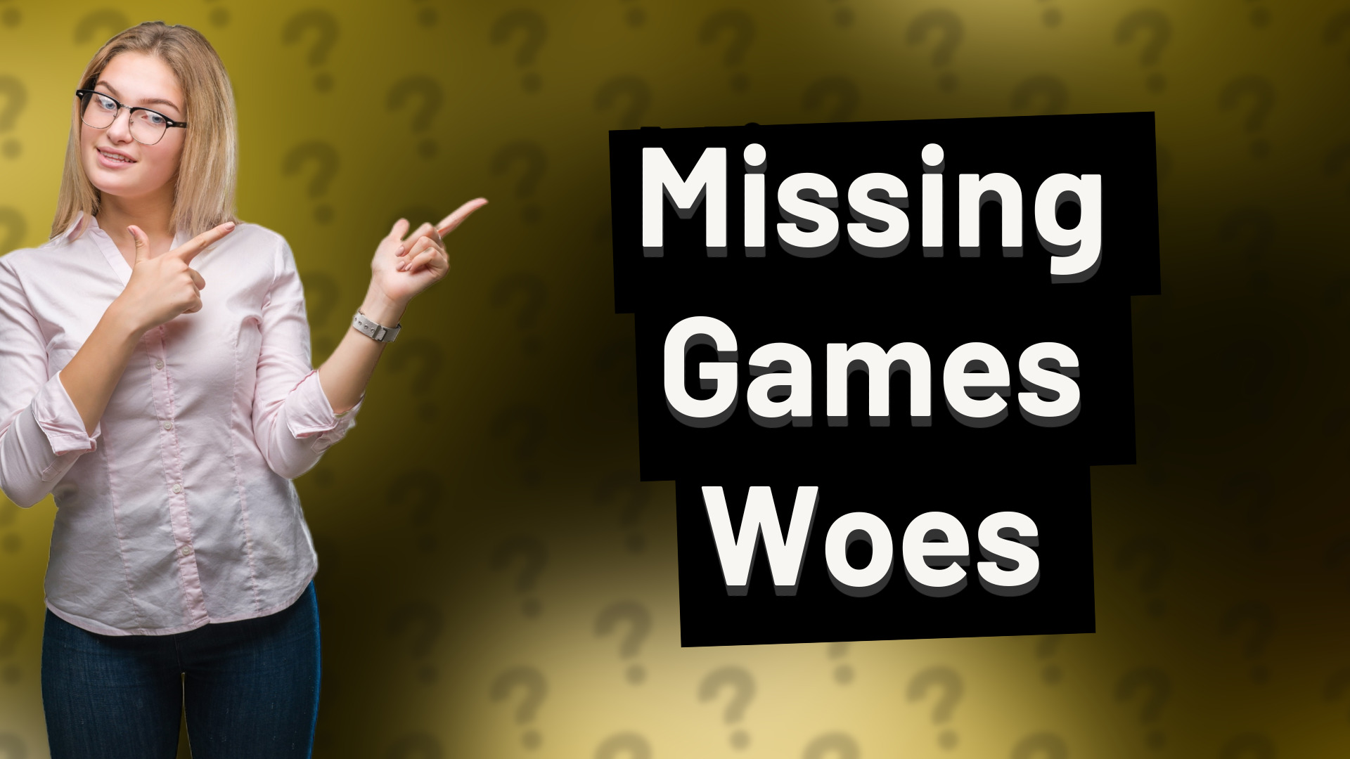 Missing Games Woes