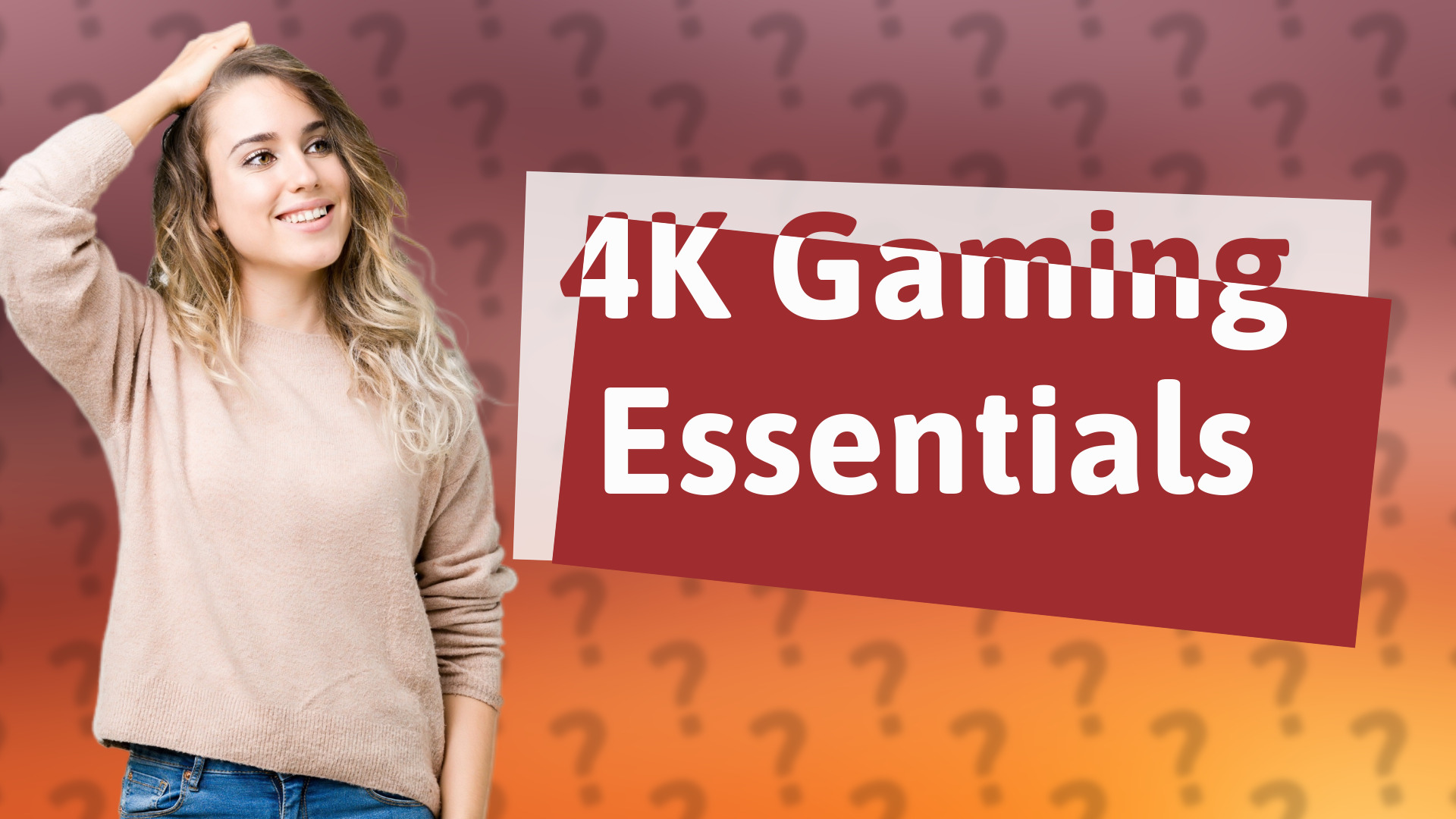 4K Gaming Essentials