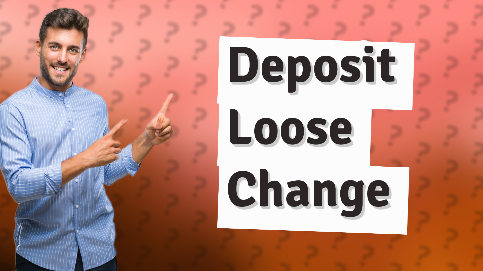 Deposit Loose Change