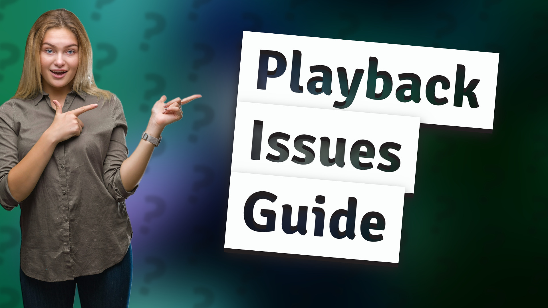 Playback Issues Guide