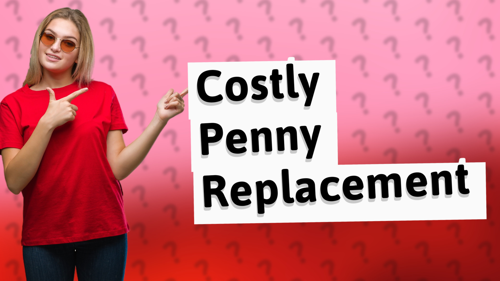 Costly Penny Replacement