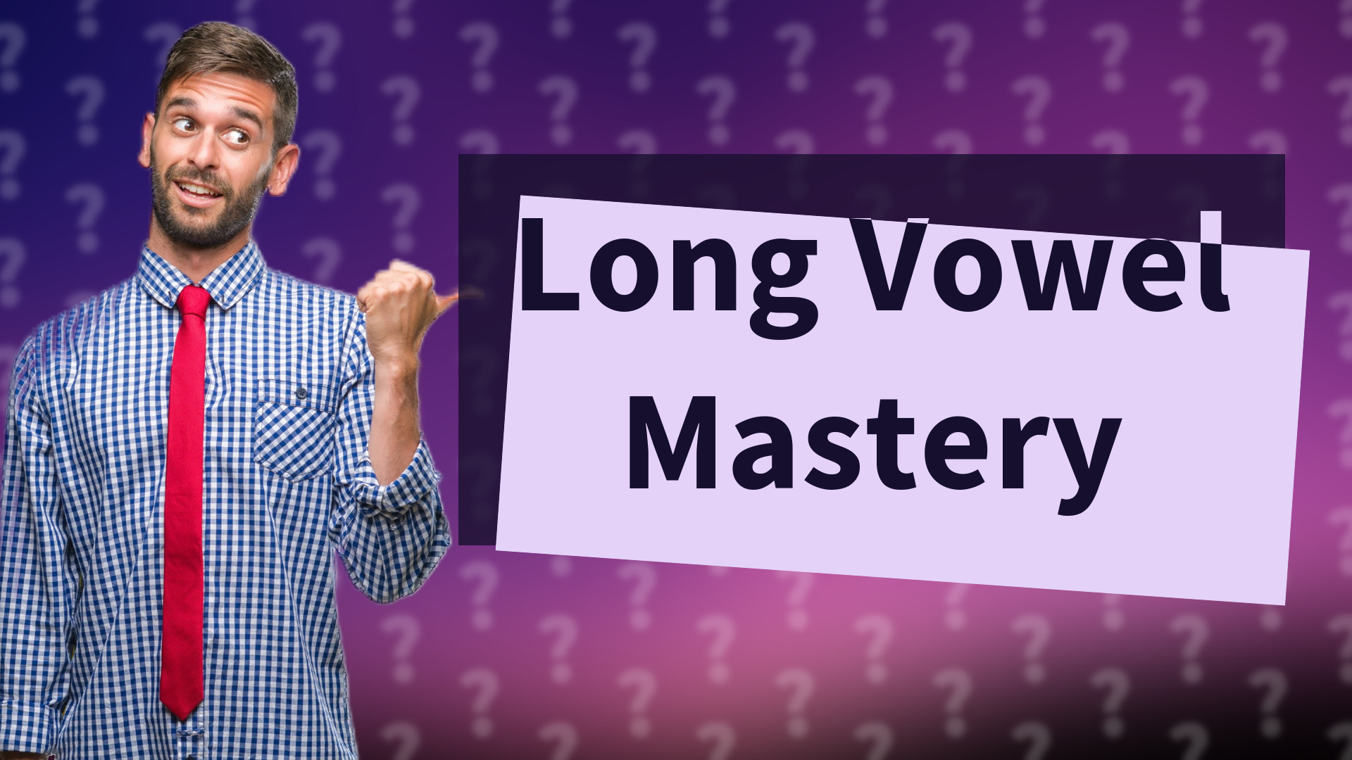 Long Vowel Mastery