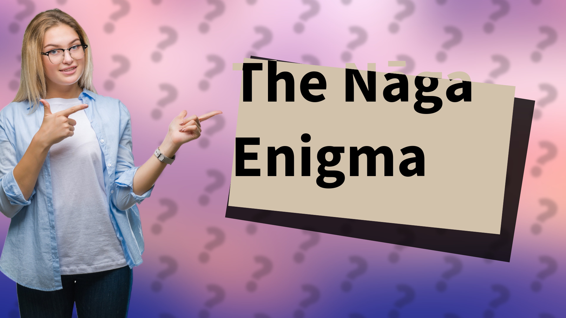 The Nāga Enigma