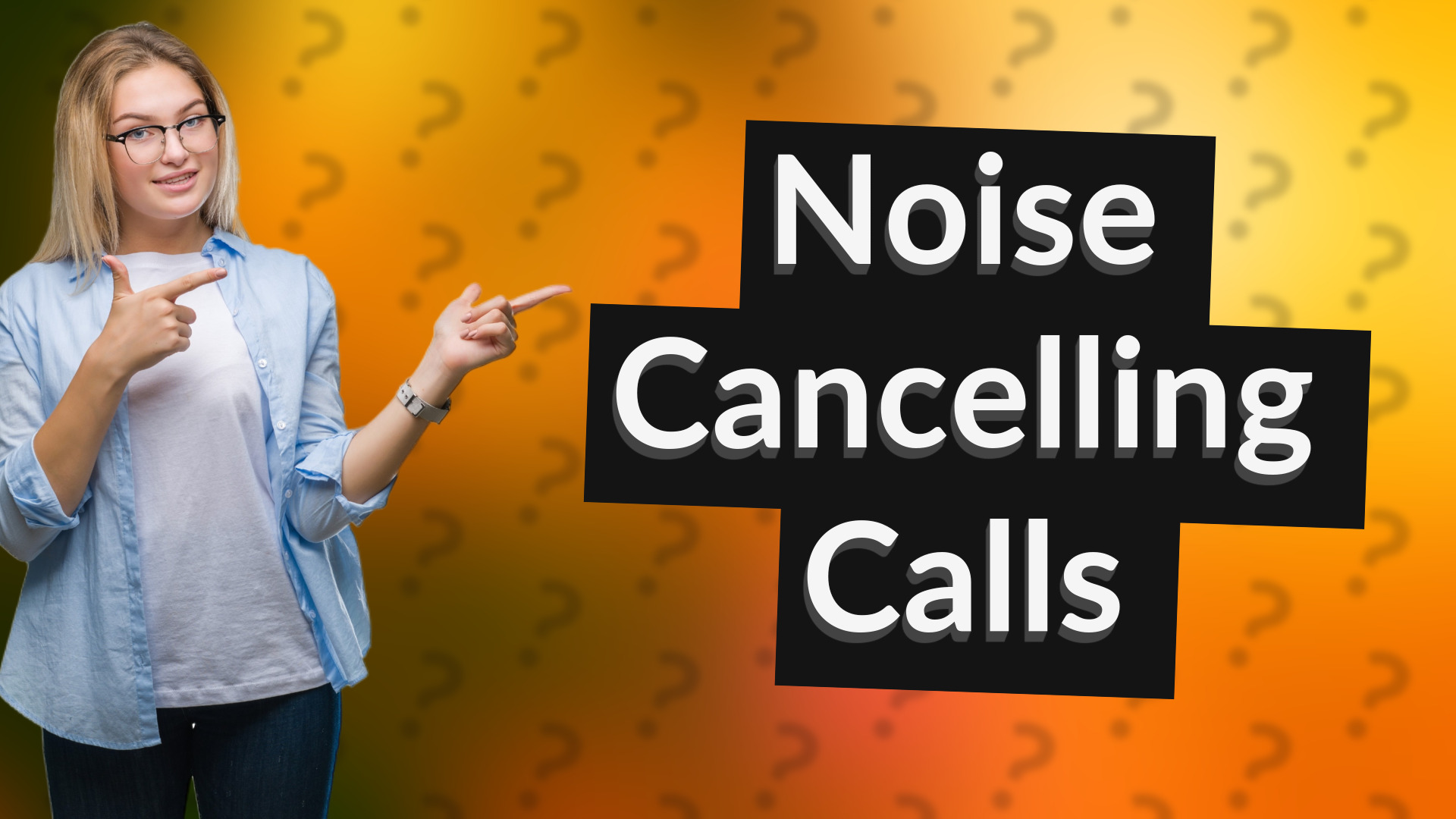 Noise Cancelling Calls