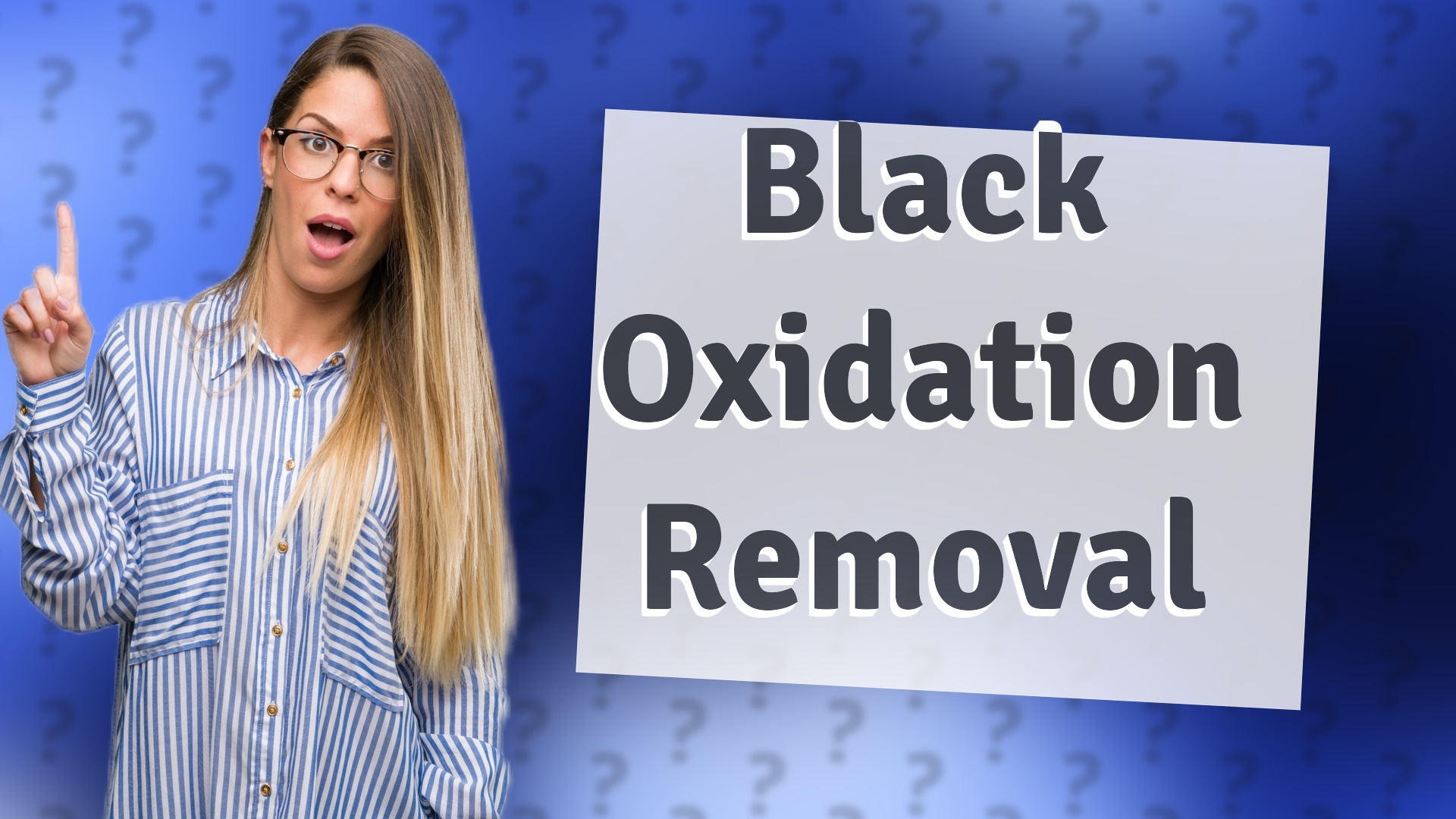 Black Oxidation Removal