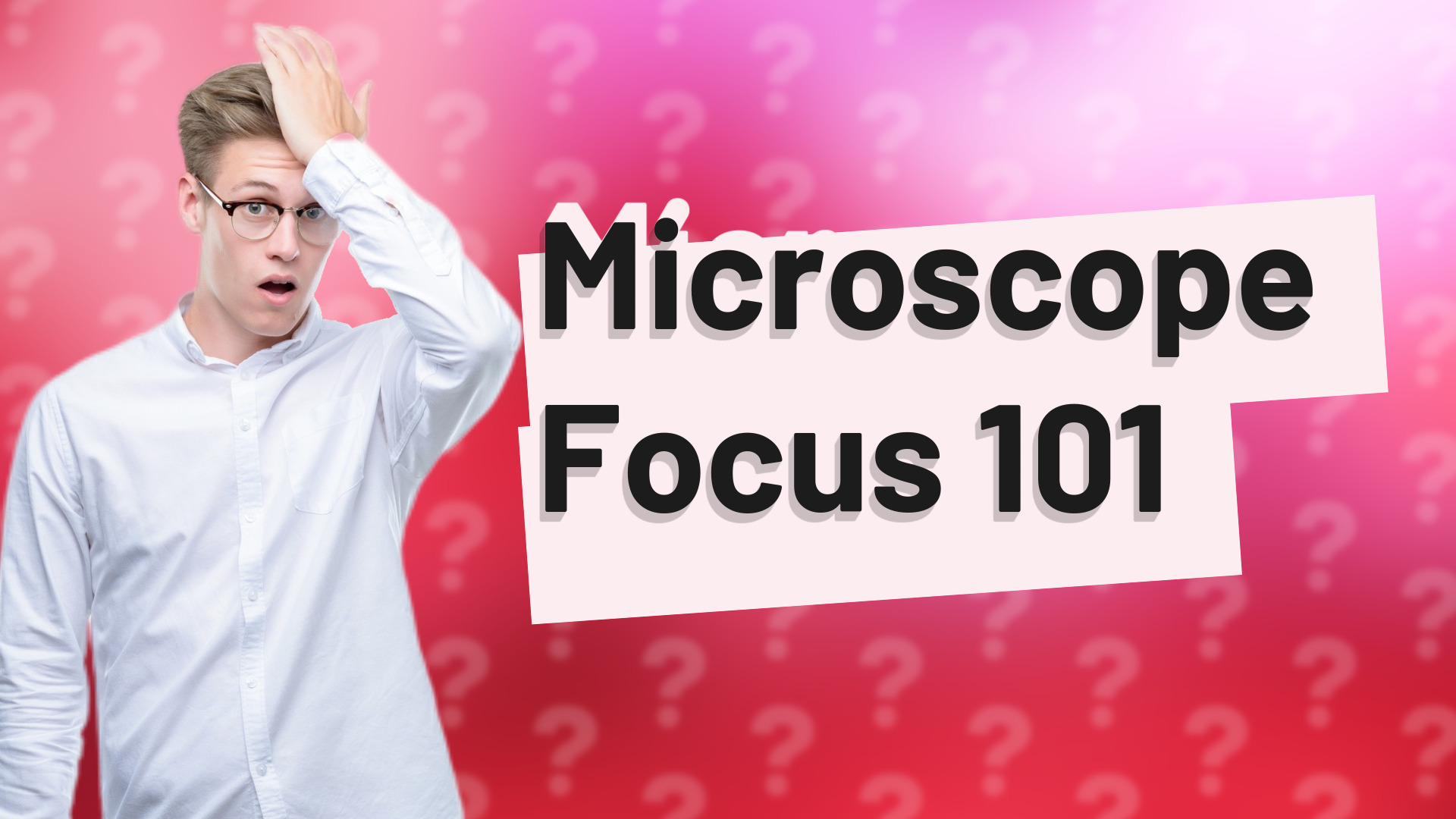 Microscope Focus 101