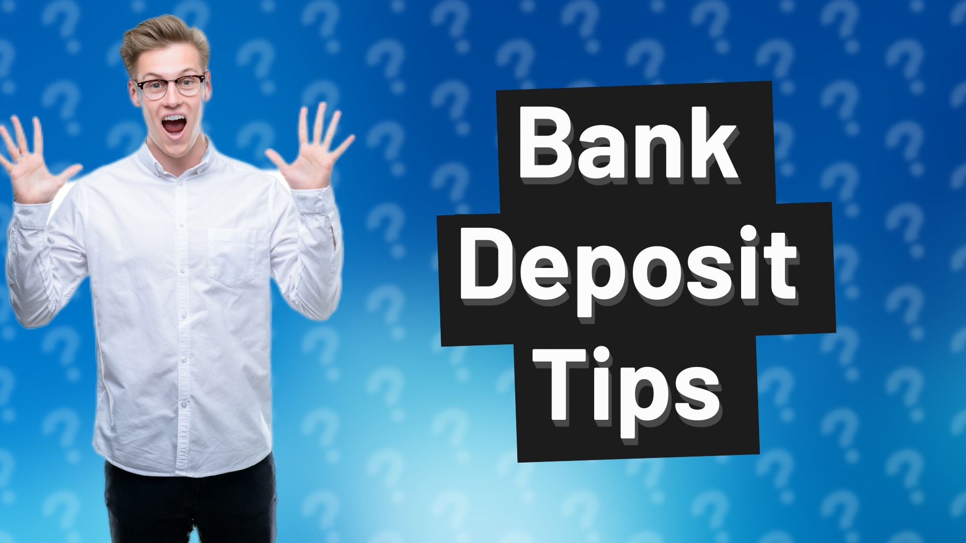 Bank Deposit Tips