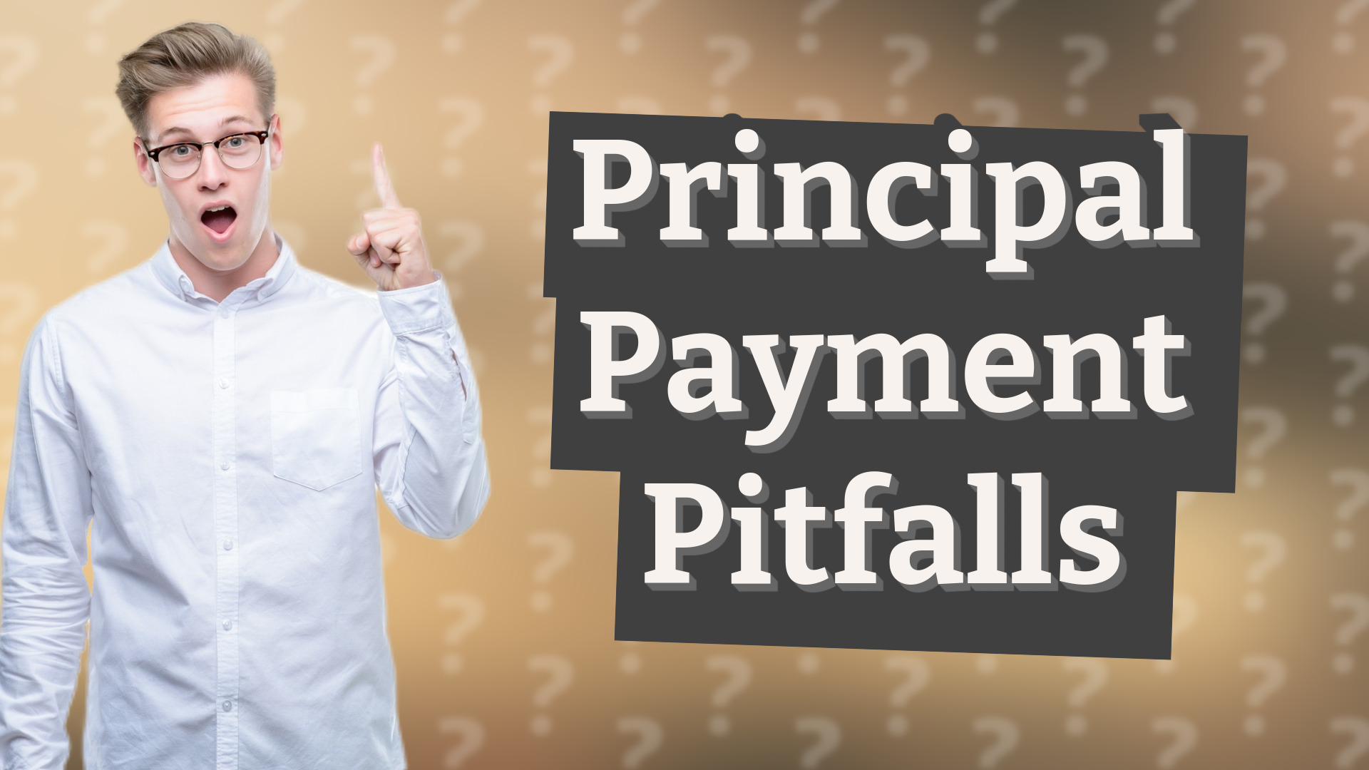 Principal Payment Pitfalls