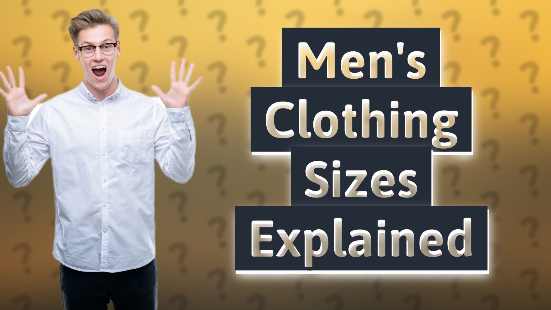 Men's Clothing Sizes Explained