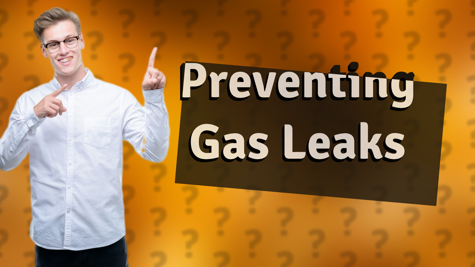 Preventing Gas Leaks