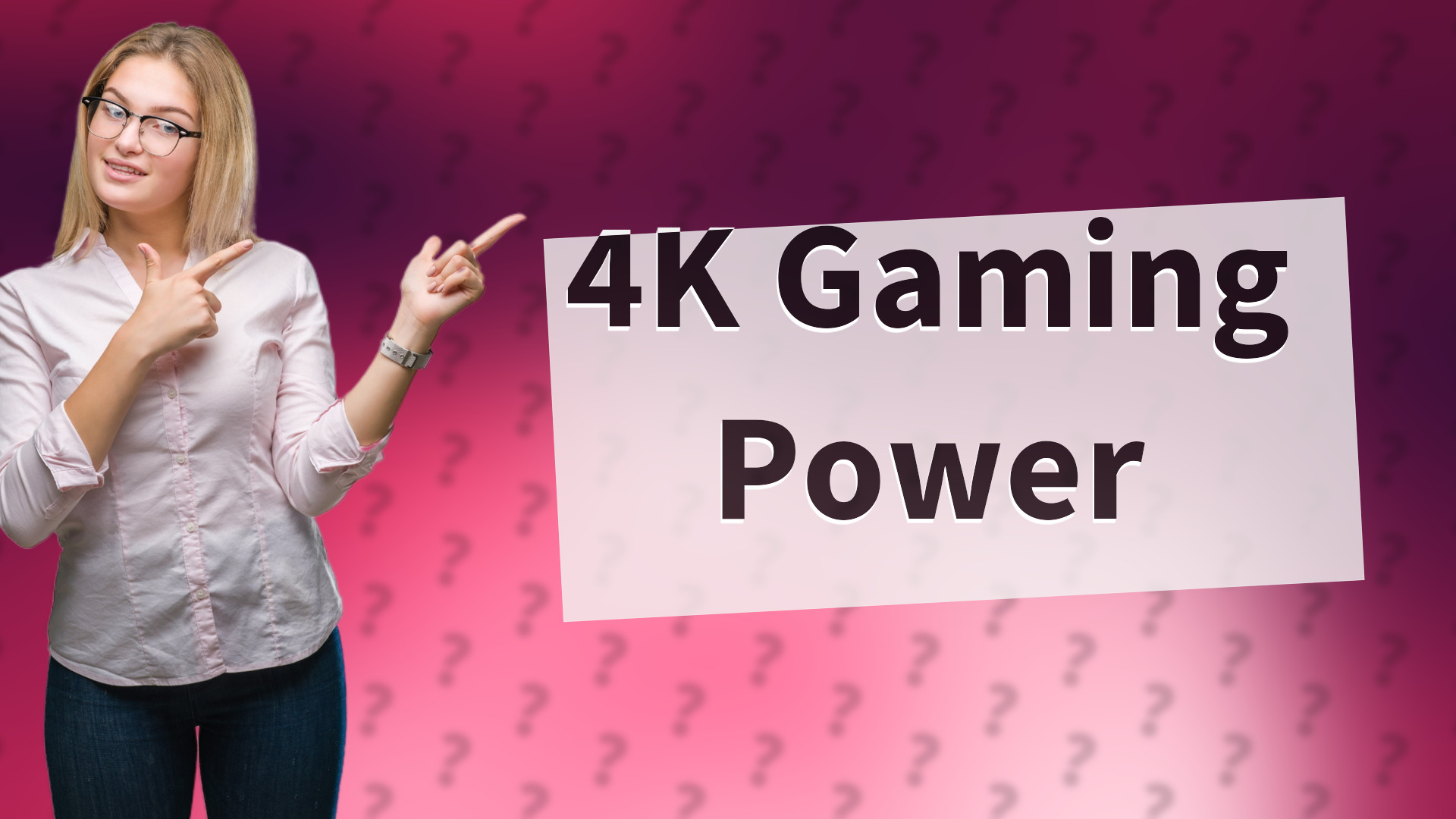 4K Gaming Power
