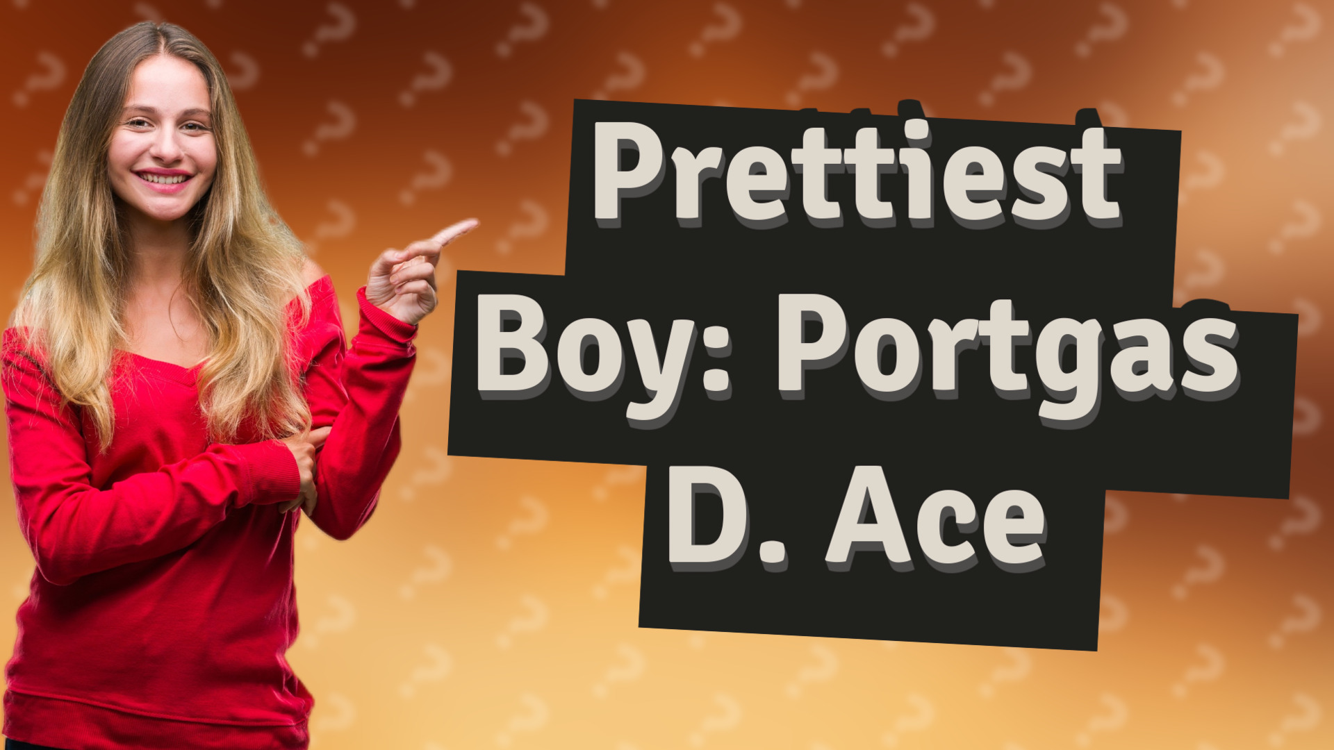 Prettiest Boy: Portgas D. Ace