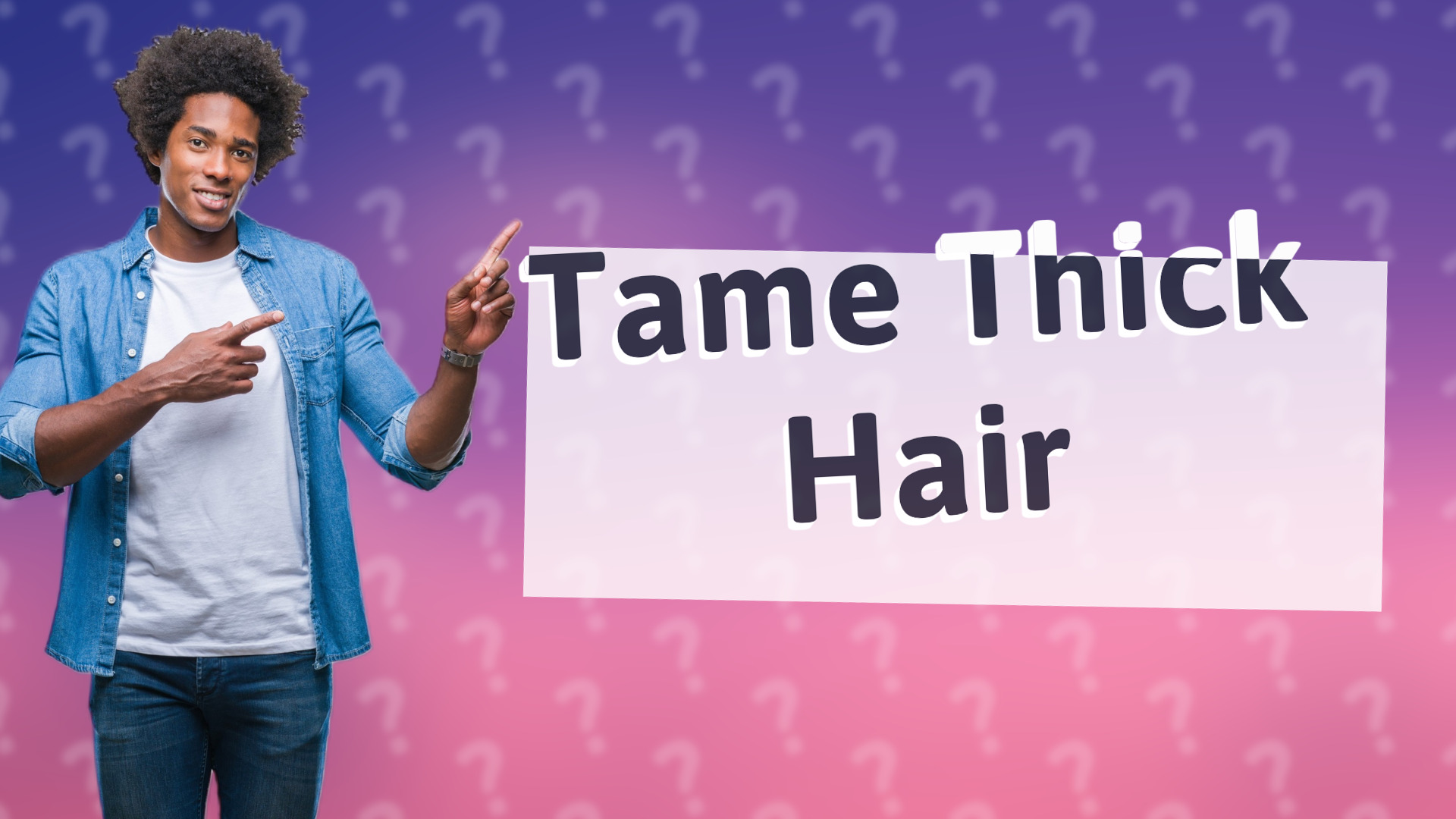 Tame Thick Hair