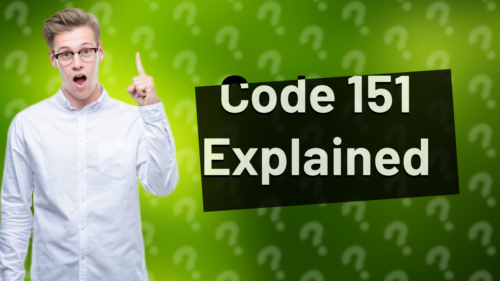 Code 151 Explained