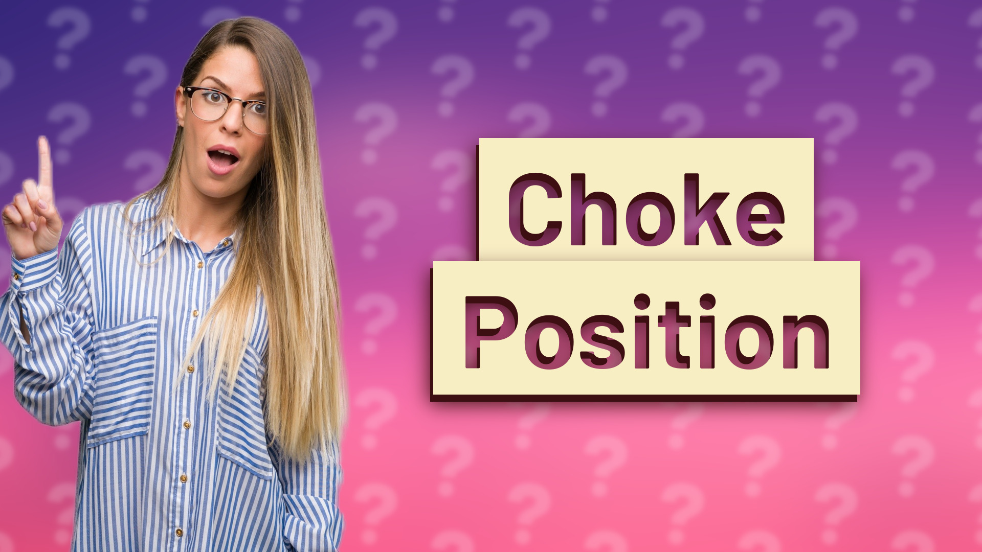 Choke Position