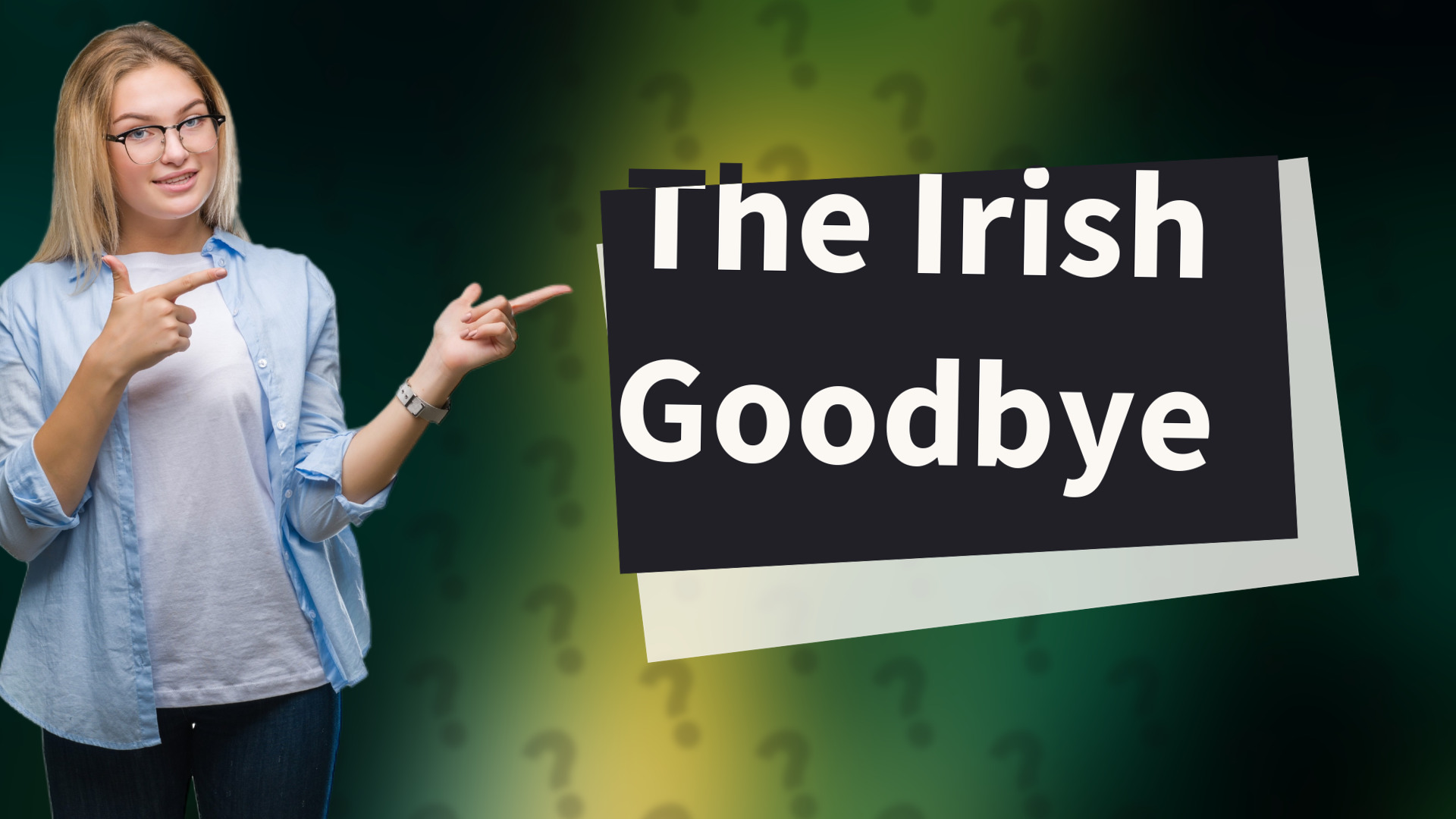 The Irish Goodbye
