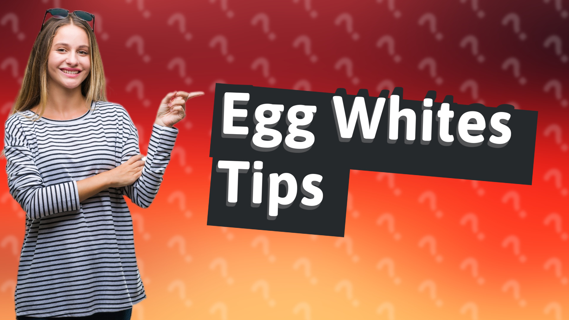 Egg Whites Tips