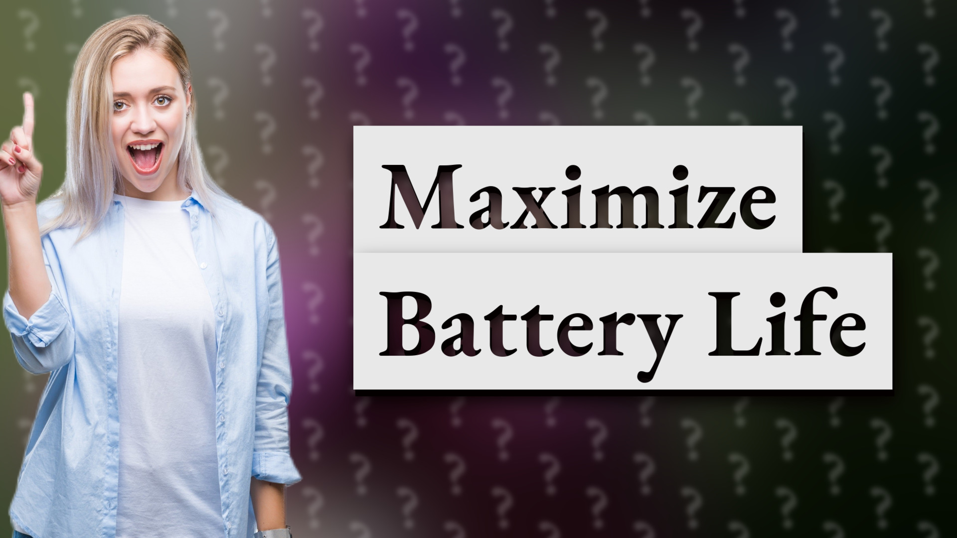 Maximize Battery Life