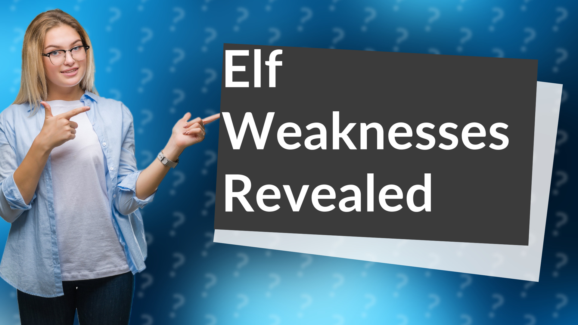 Elf Weaknesses Revealed